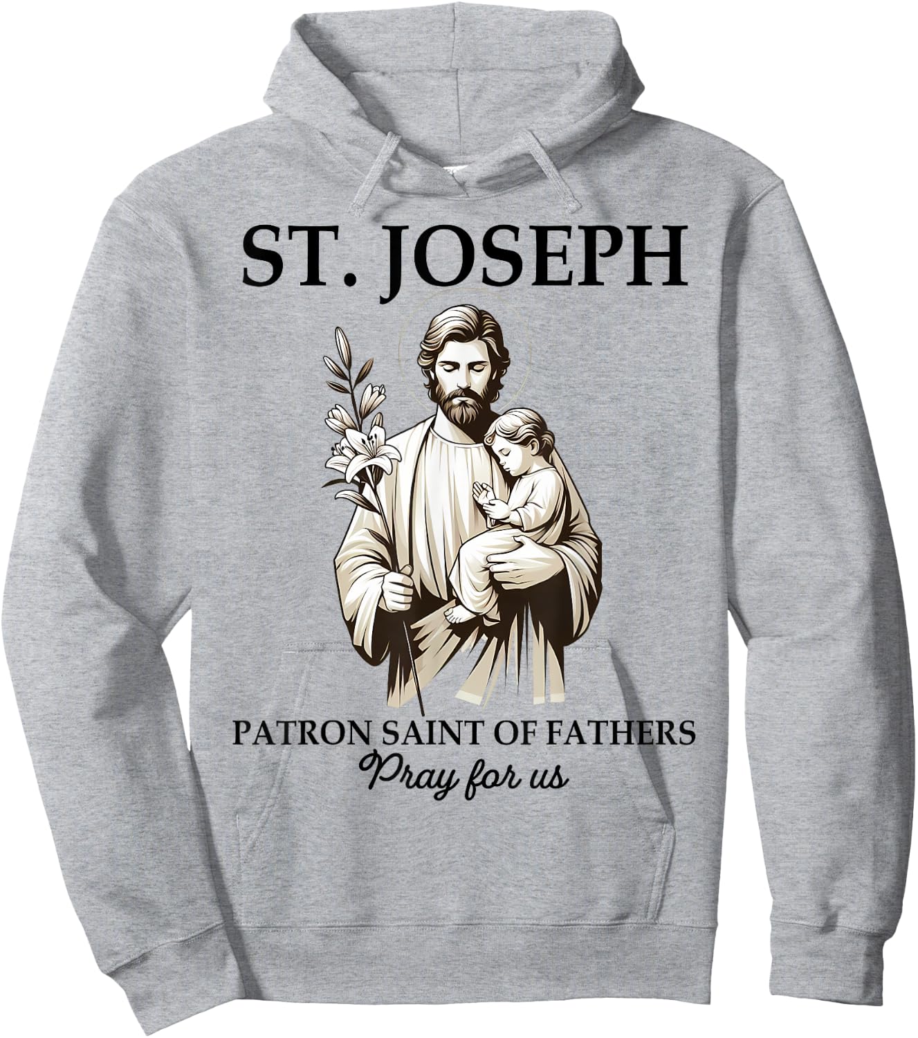 Catholic St. Joseph Patron Saint Of Fathers Pray For Us Hoodie - Hoodie | Ash