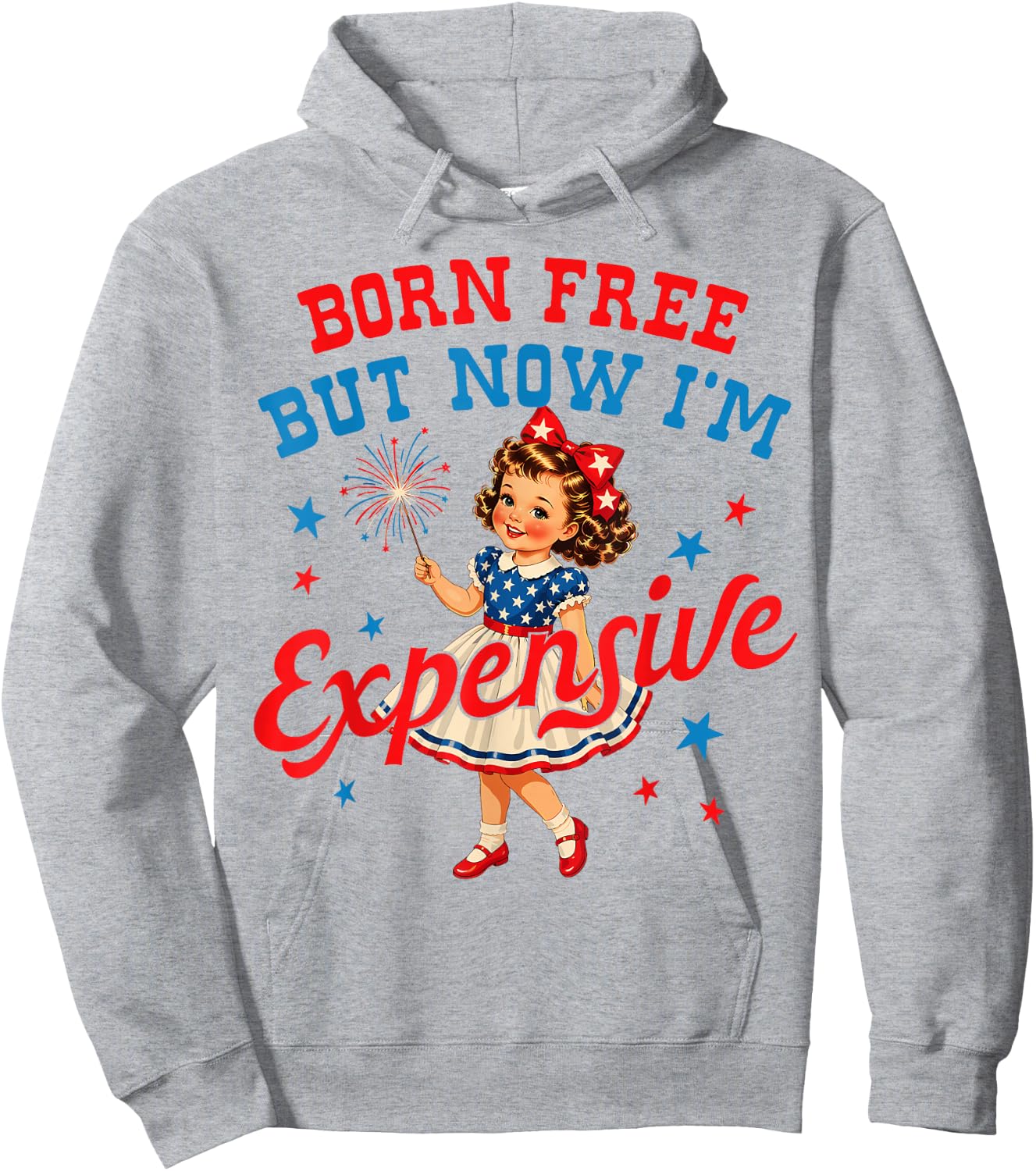 Born Free But Now Im Expensive Girl 4th of July Girls Kids Hoodie - Hoodie | Ash