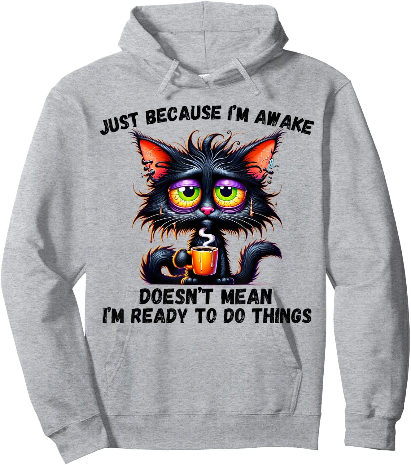 Just Because I'm Awake Doesn't Mean I'm Ready To Do Things Hoodie - Hoodie | Ash
