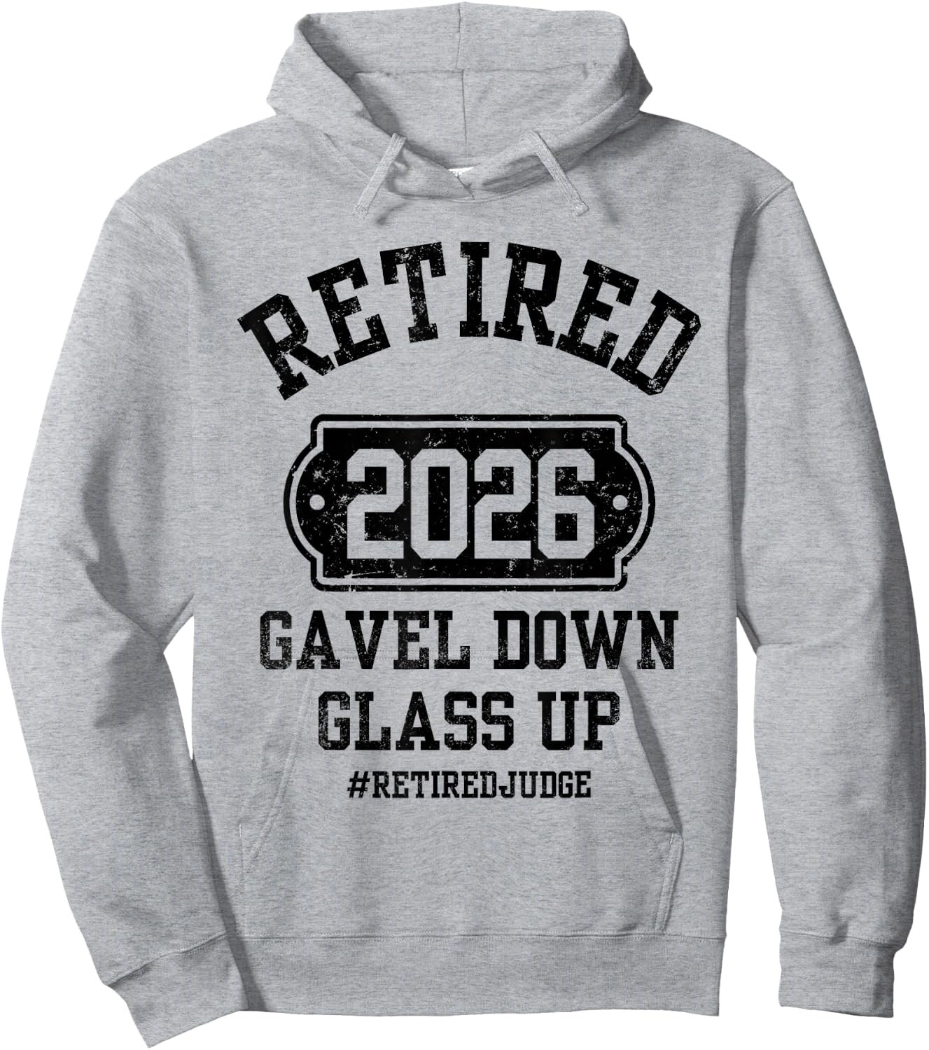 Retired 2026 Gavel Down Glass Up Judge Retirement Party Hoodie - Hoodie | Ash