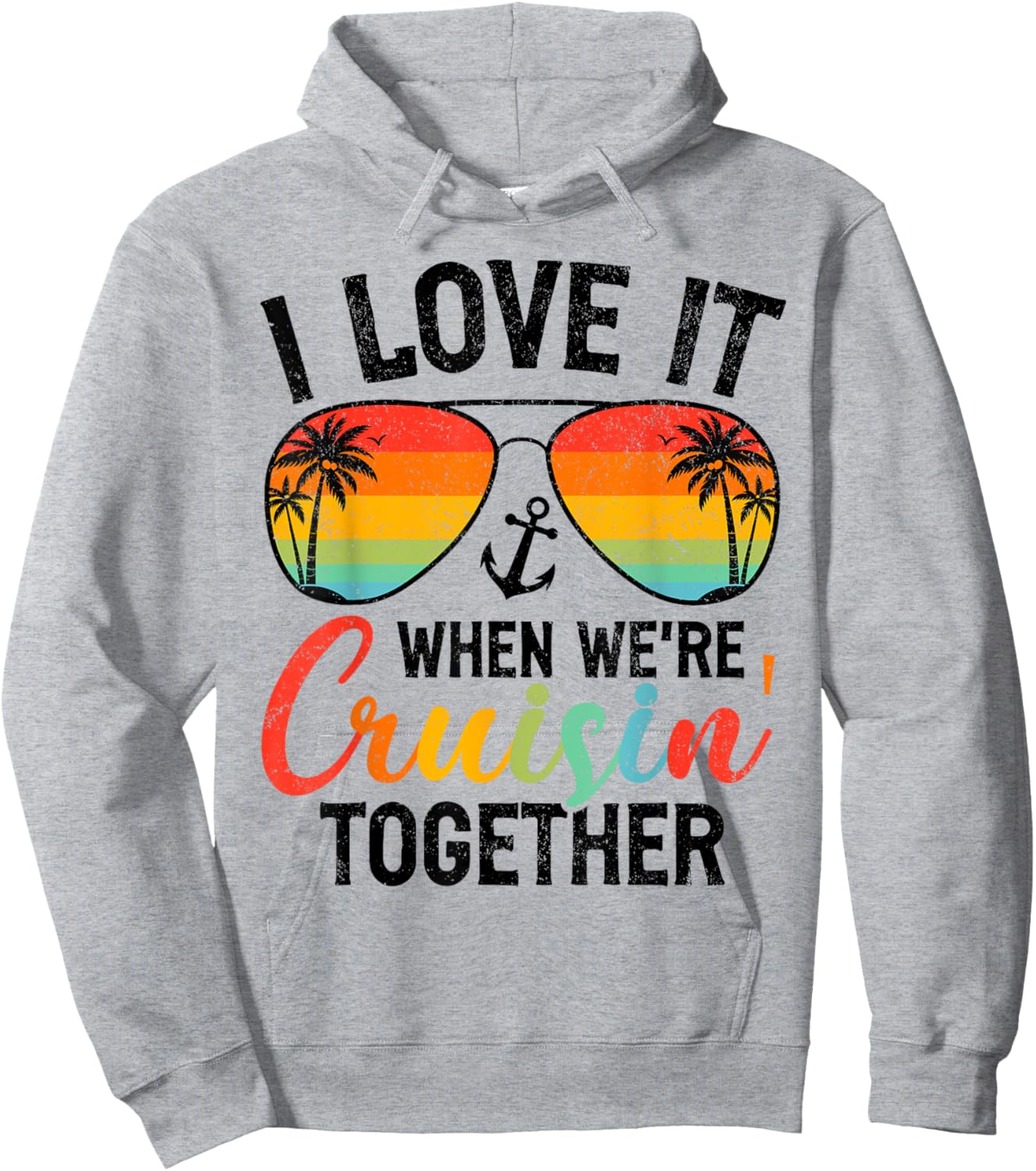 I Love it When We're Cruising Together Couples Cruise Hoodie - Hoodie | Ash