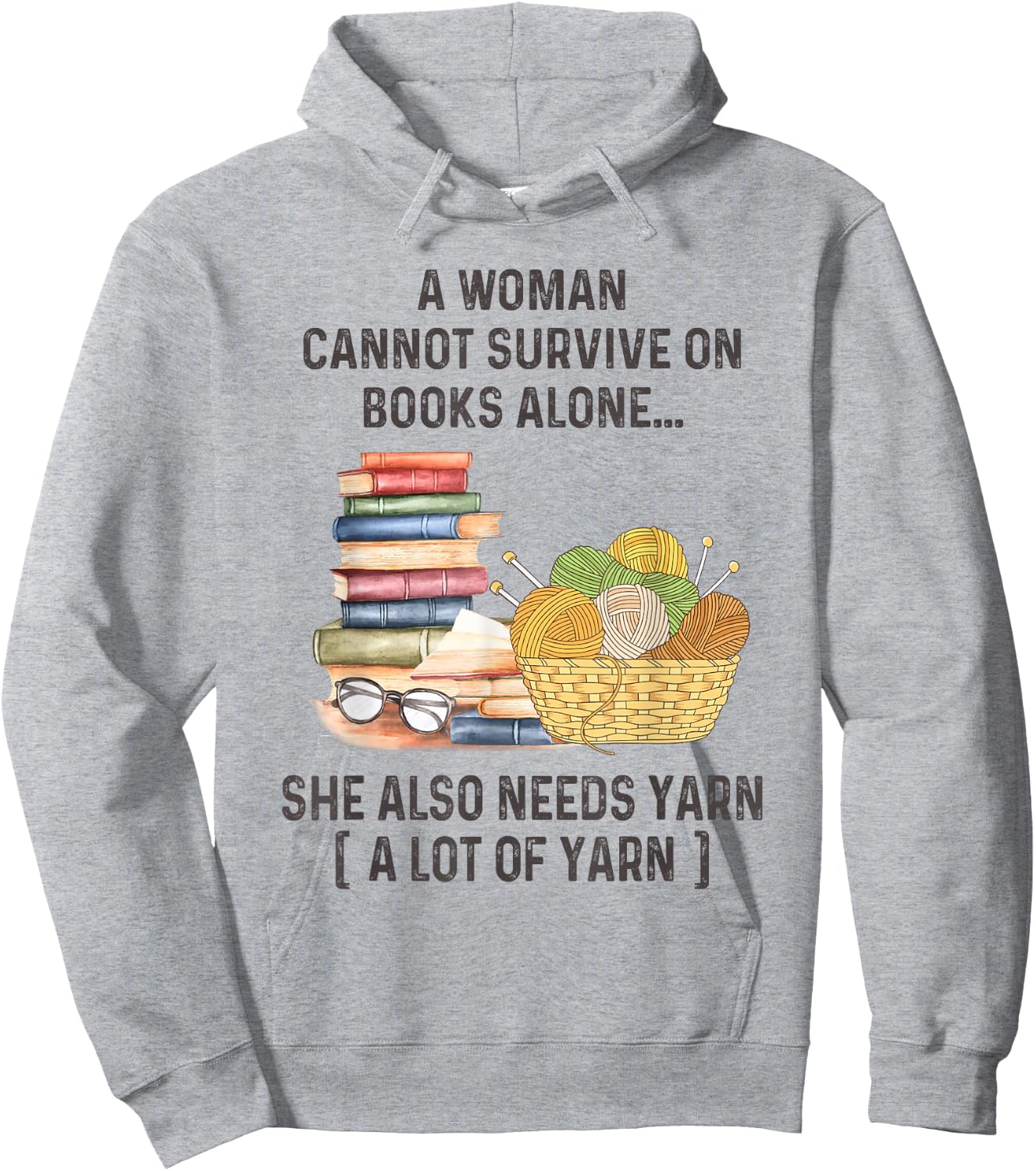 A Woman Cannot Survive On Books Alone She Also Needs Yarn Hoodie - Hoodie | Ash