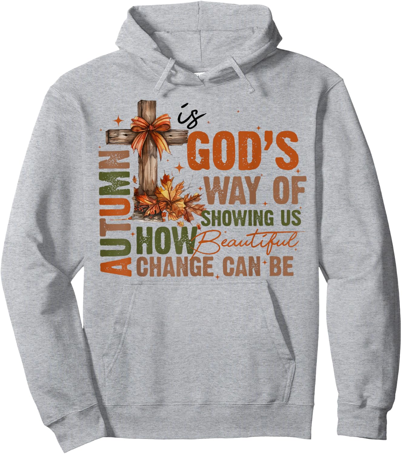 Autumn Is God's Way Of Showing US How Beautiful Fall Faith Hoodie - Hoodie | Ash