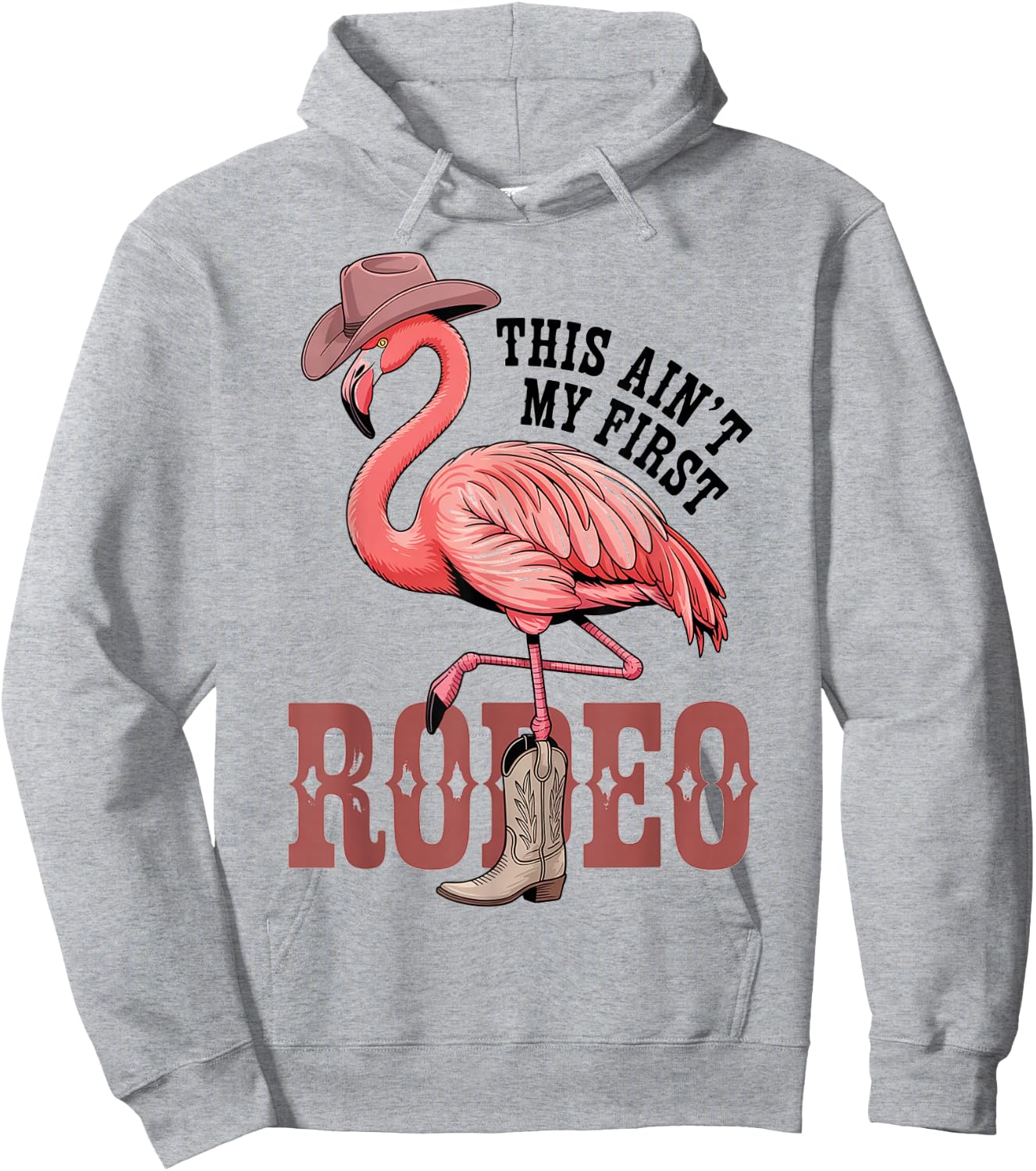 This Aint My First Rodeo Flamingo Funny Western Hoodie - Hoodie | Ash