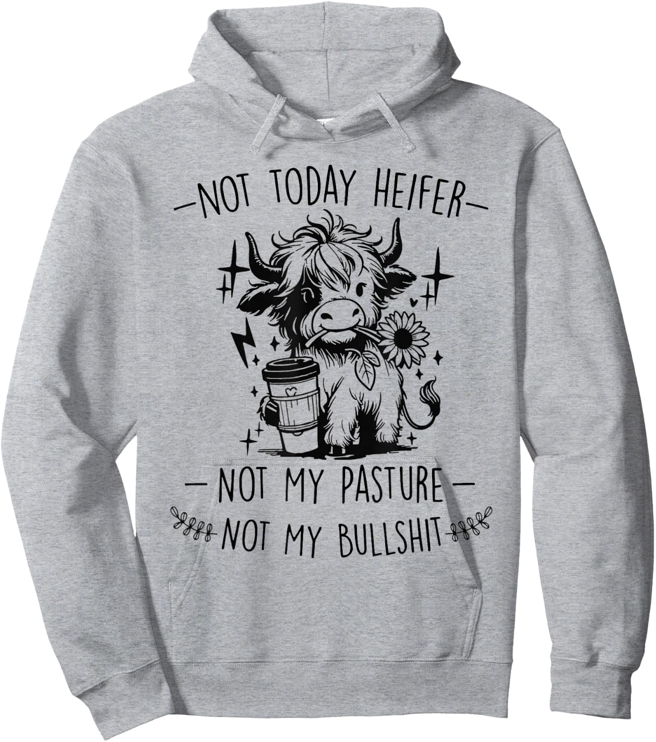 Not Today Heifer Not My Pasture Not My Bullshit Floral Hoodie - Hoodie | Ash