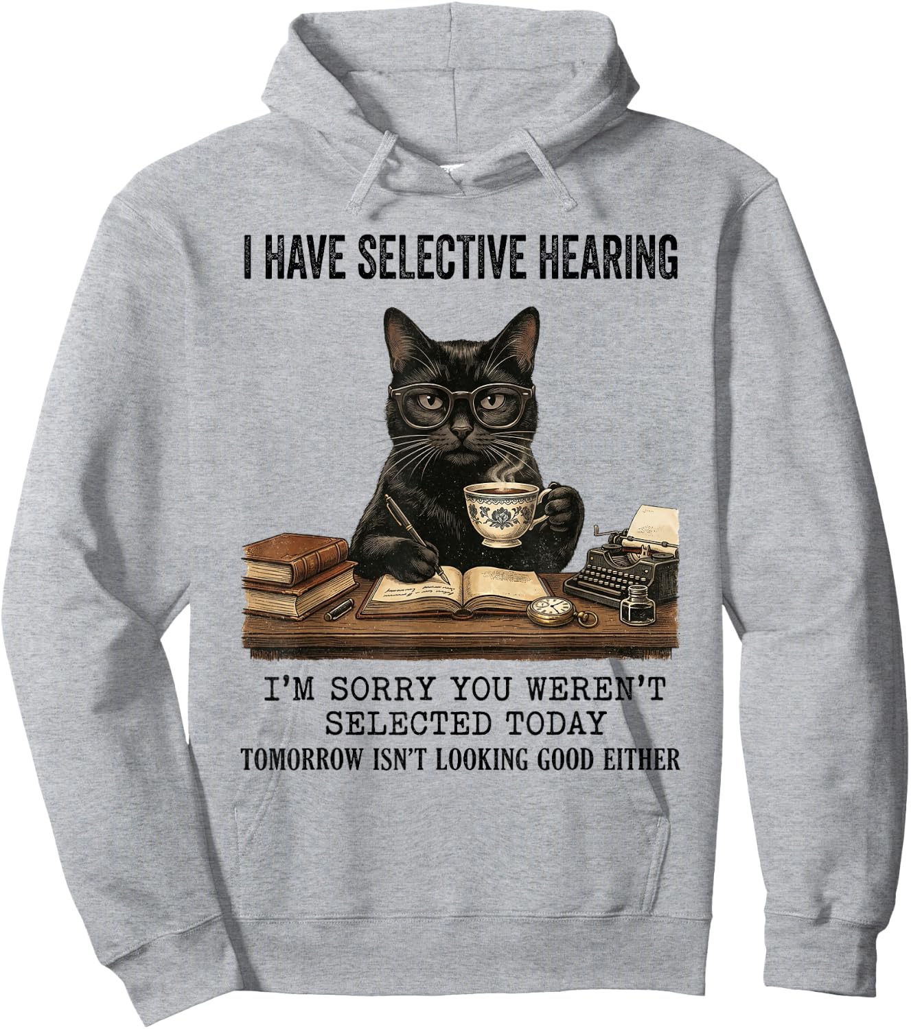 I Have Selective Hearing You Werent Selected Cat Humor Hoodie - Hoodie | Ash