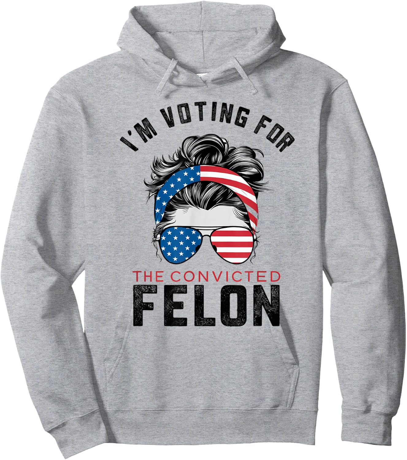 I'm Voting For The Convicted Felon Hoodie - Hoodie | Ash