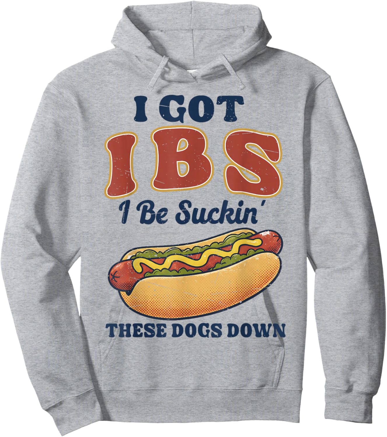 I Got IBS I Be Suckin These Dogs Down Shirt Funny Hot Dog Hoodie - Hoodie | Ash