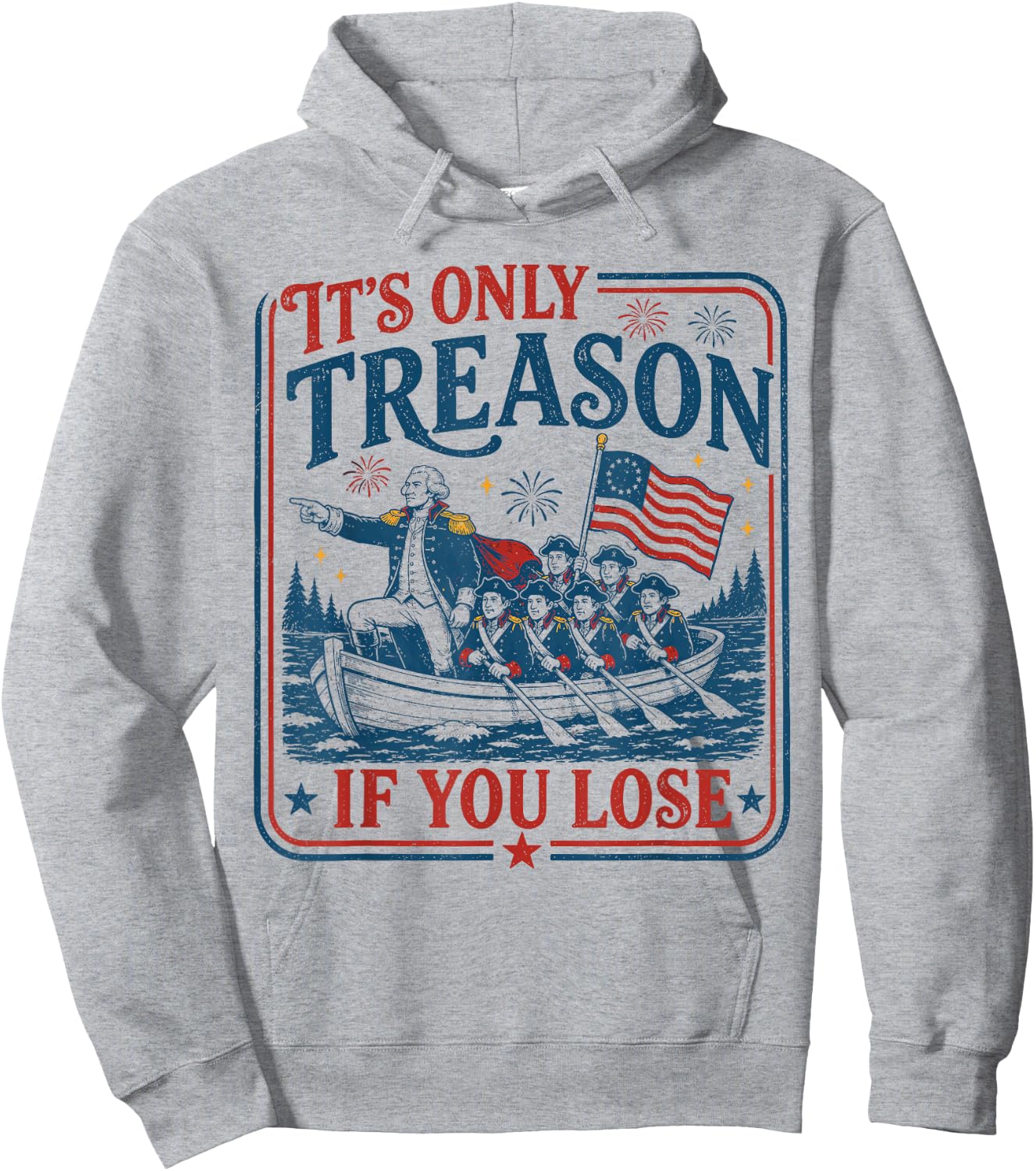 George Washington It's Only Treason If You Lose 4th of July Hoodie - Hoodie | Ash