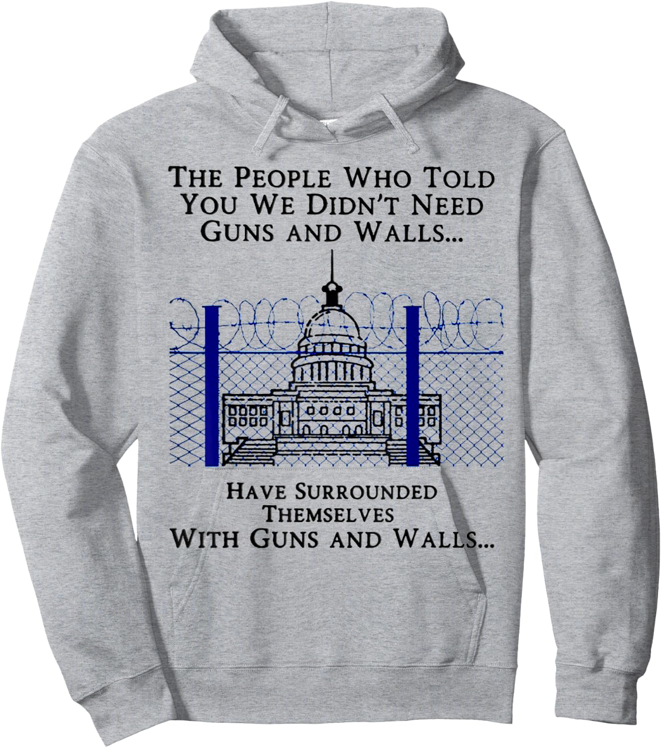 The People Who Told You We Didn't Need Guns And Walls Hoodie - Hoodie | Ash