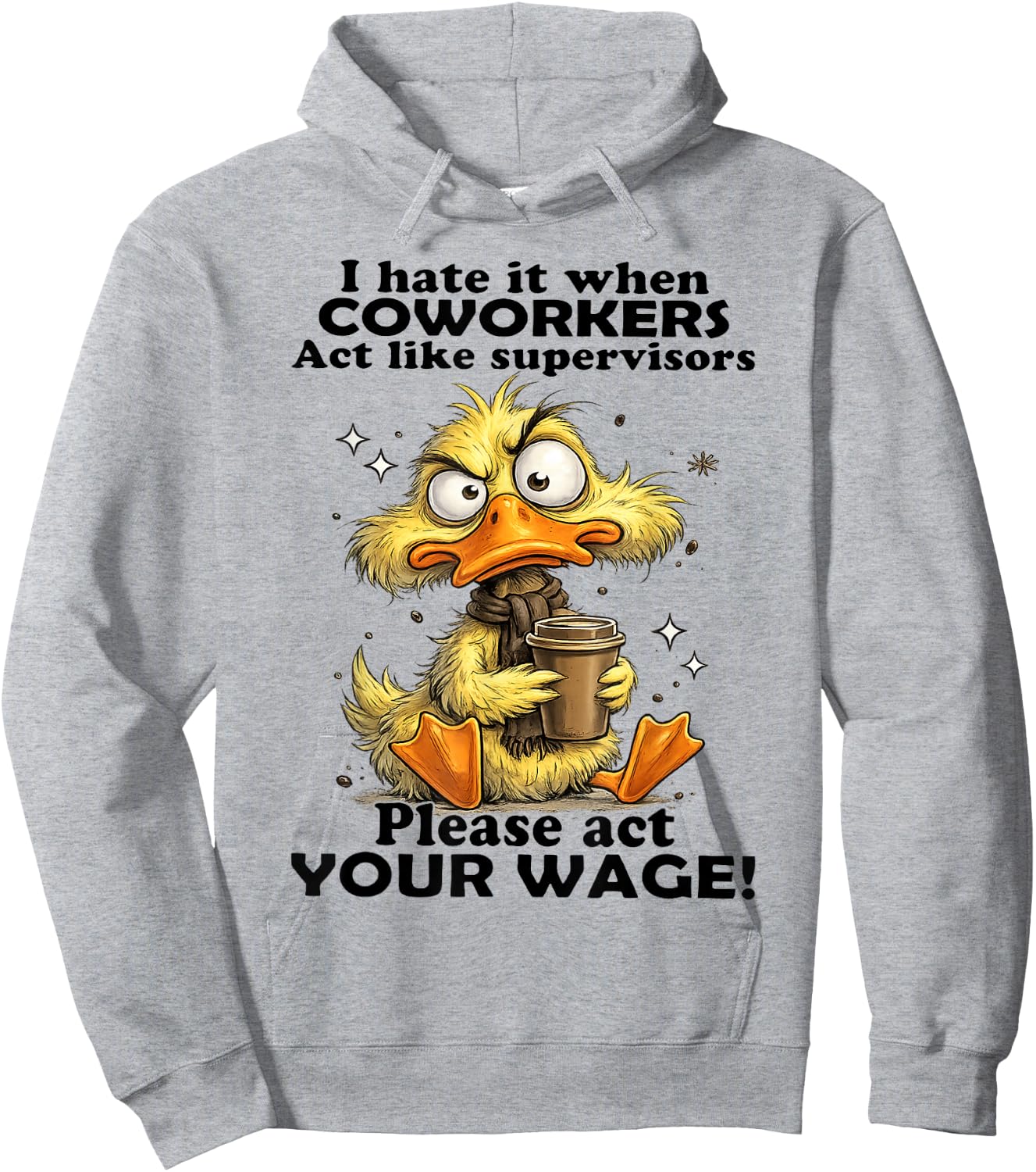 Duck - I Hate It When Coworkers Act Like Supervisors Hoodie - Hoodie | Ash