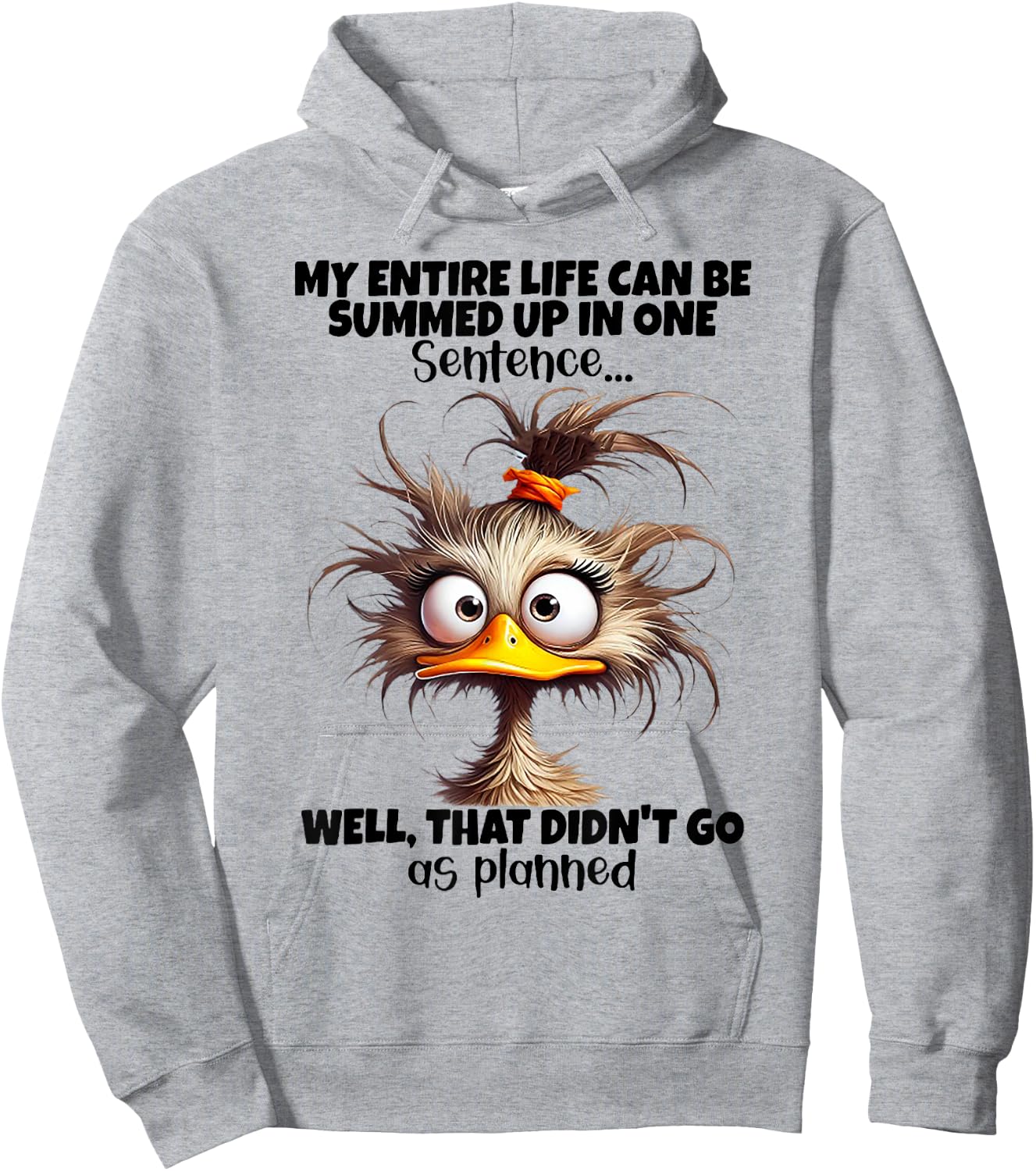Duck My Entire Life Can Be Summed Up In One Sentence Well Hoodie - Hoodie | Ash