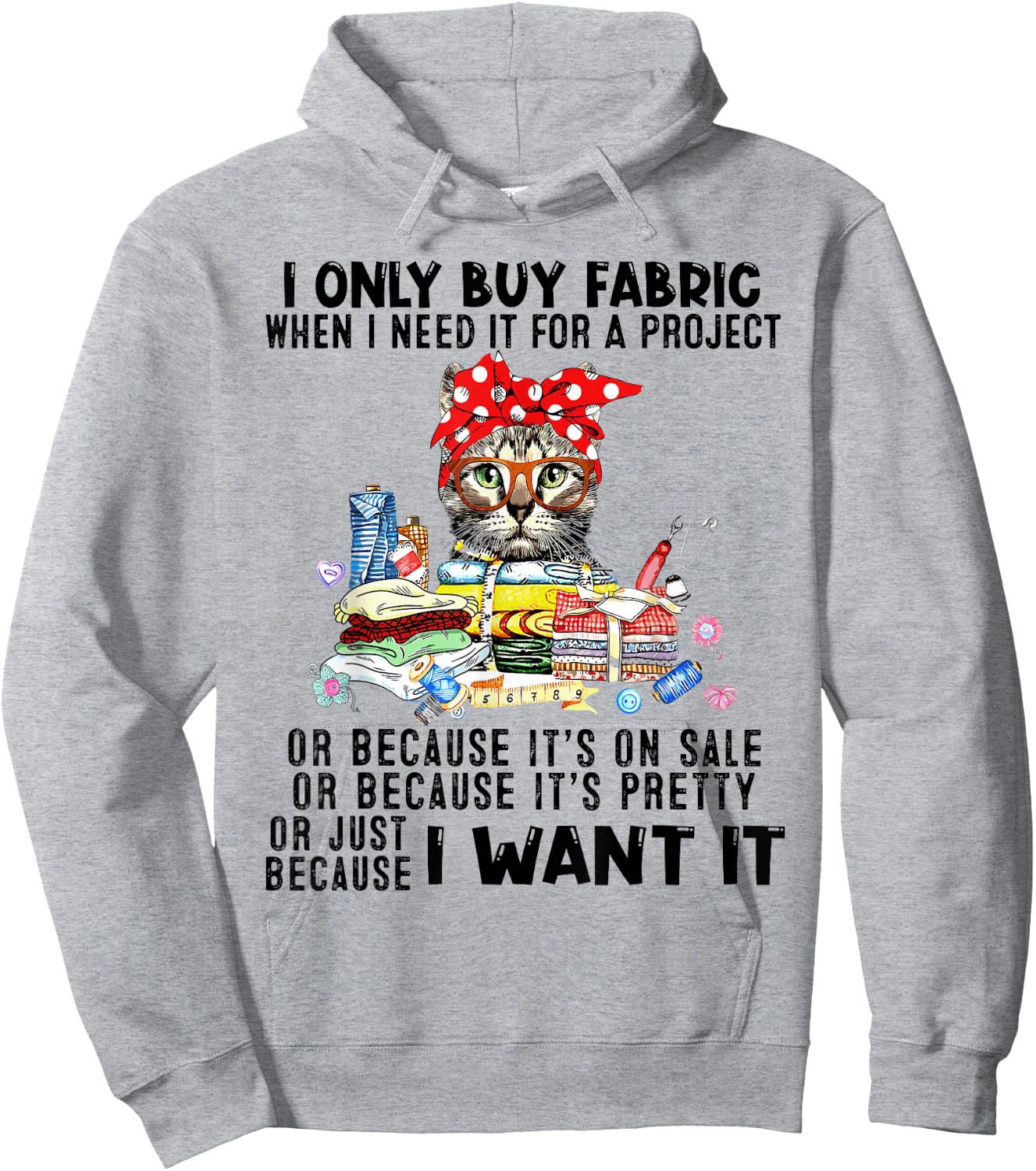 Cat I Only Buy Fabric When I Need It For Project Hoodie - Hoodie | Ash