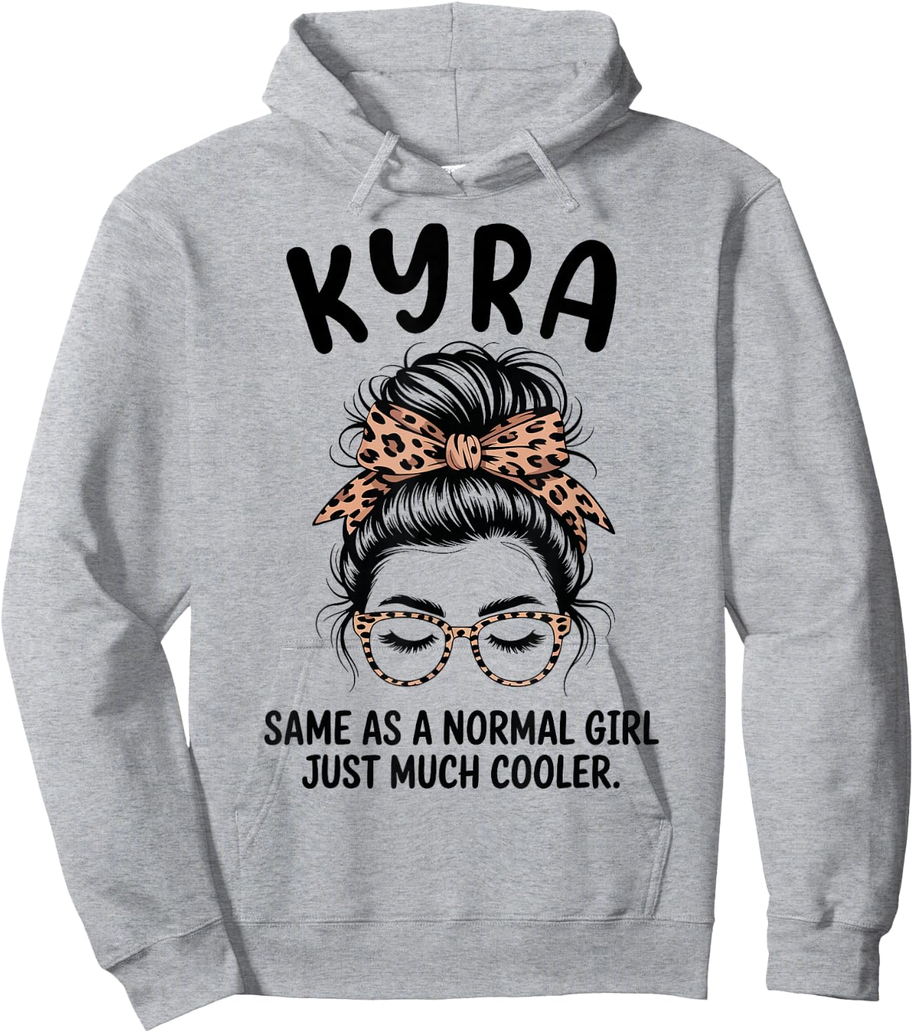 Kyra Same As A Normal Girl Just Much Cooler Girl Name Hoodie - Hoodie | Ash