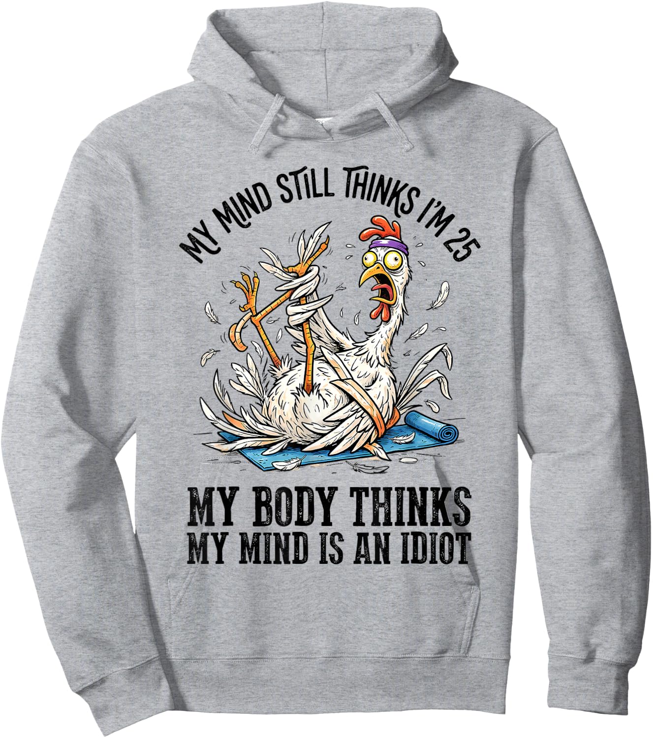 My Mind Still Thinks I'm 25 My Body Thinks My Mind Hoodie - Hoodie | Ash