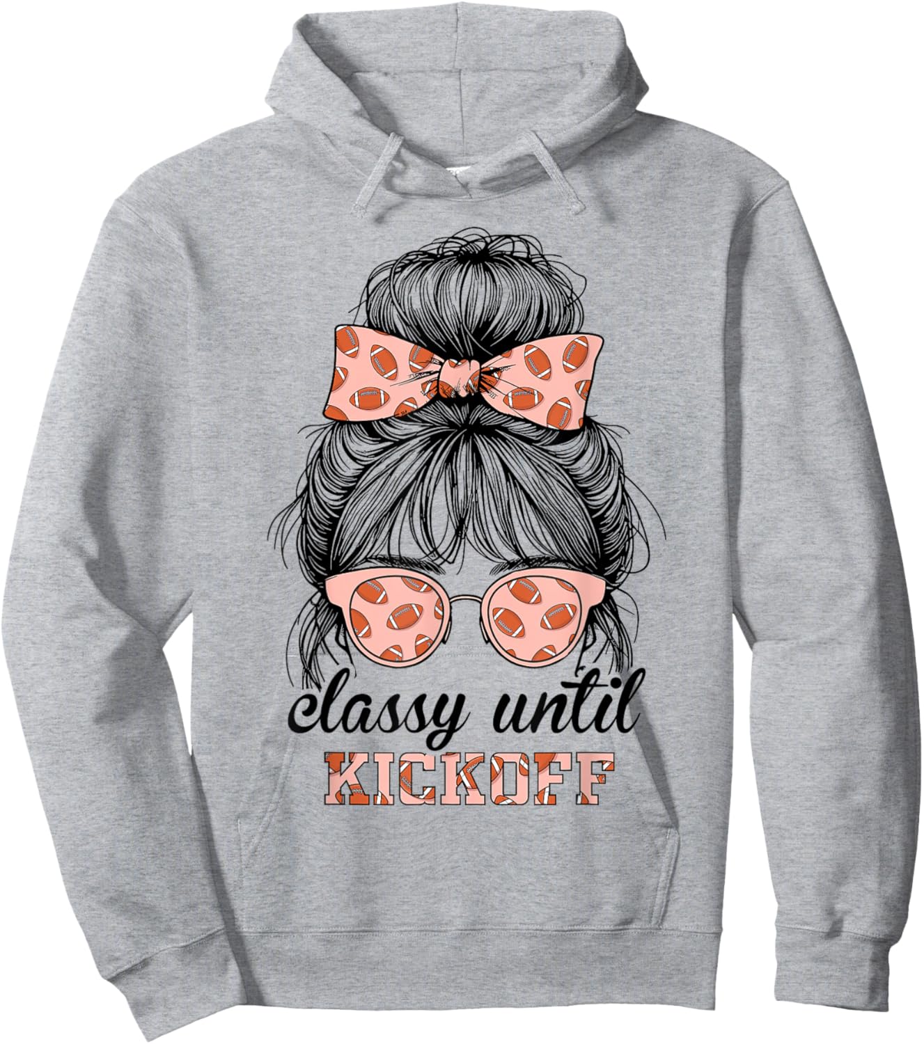 Classy Until Kickoff Football Messy Bun Women Football Hoodie - Hoodie | Ash