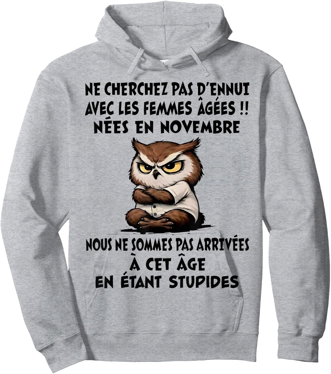 NE Cherchez Pas D'ENNUI avec Les Femmes ÂGÉES NÉES en NOV. Hoodie - Hoodie | Ash