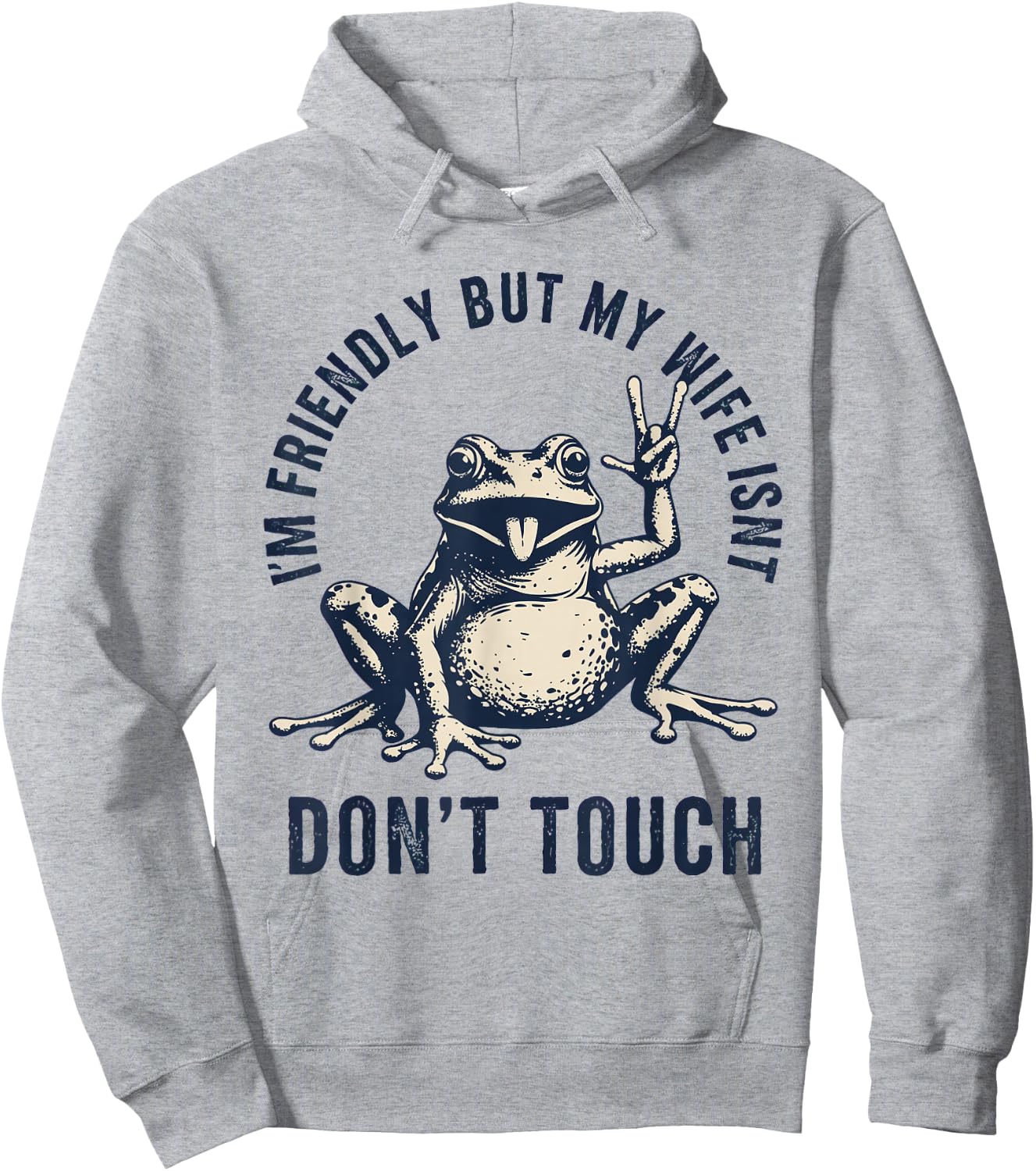 I'm Friendly But My Wife Isn't: Don't Touch Frog Hoodie - Hoodie | Ash