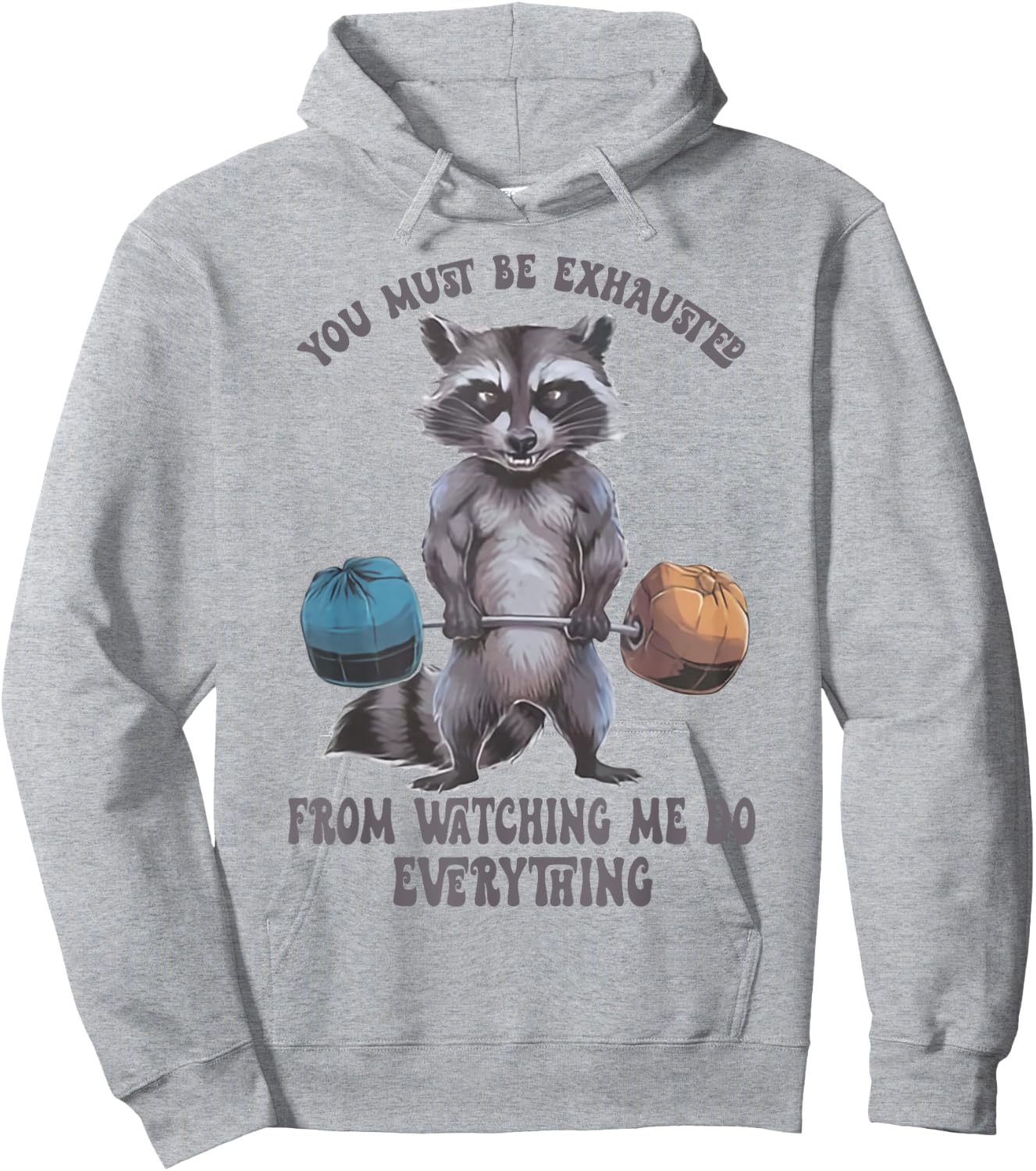You Must Be Exhausted From Watching Me Do Everything Hoodie - Hoodie | Ash