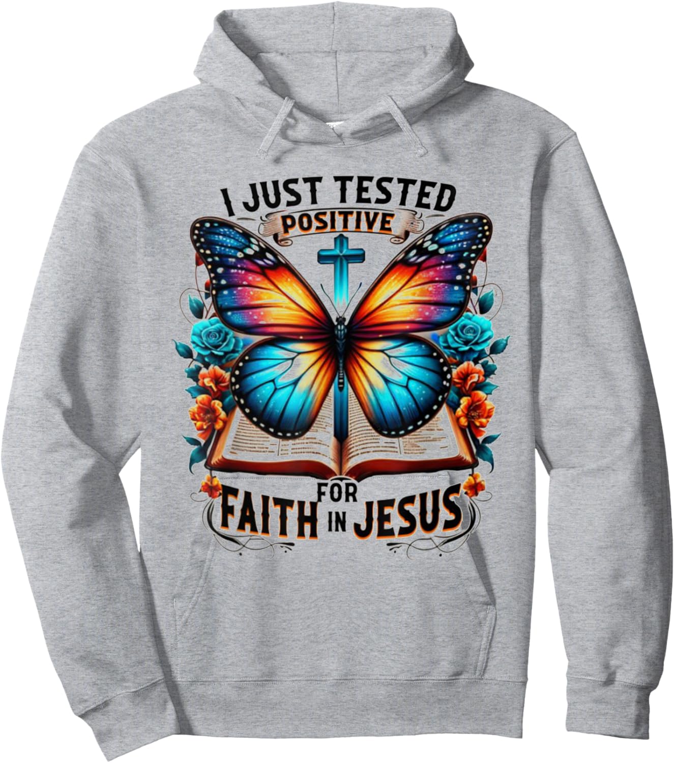 I Just Tested Positive For Faith In Jesus Hoodie - Hoodie | Ash
