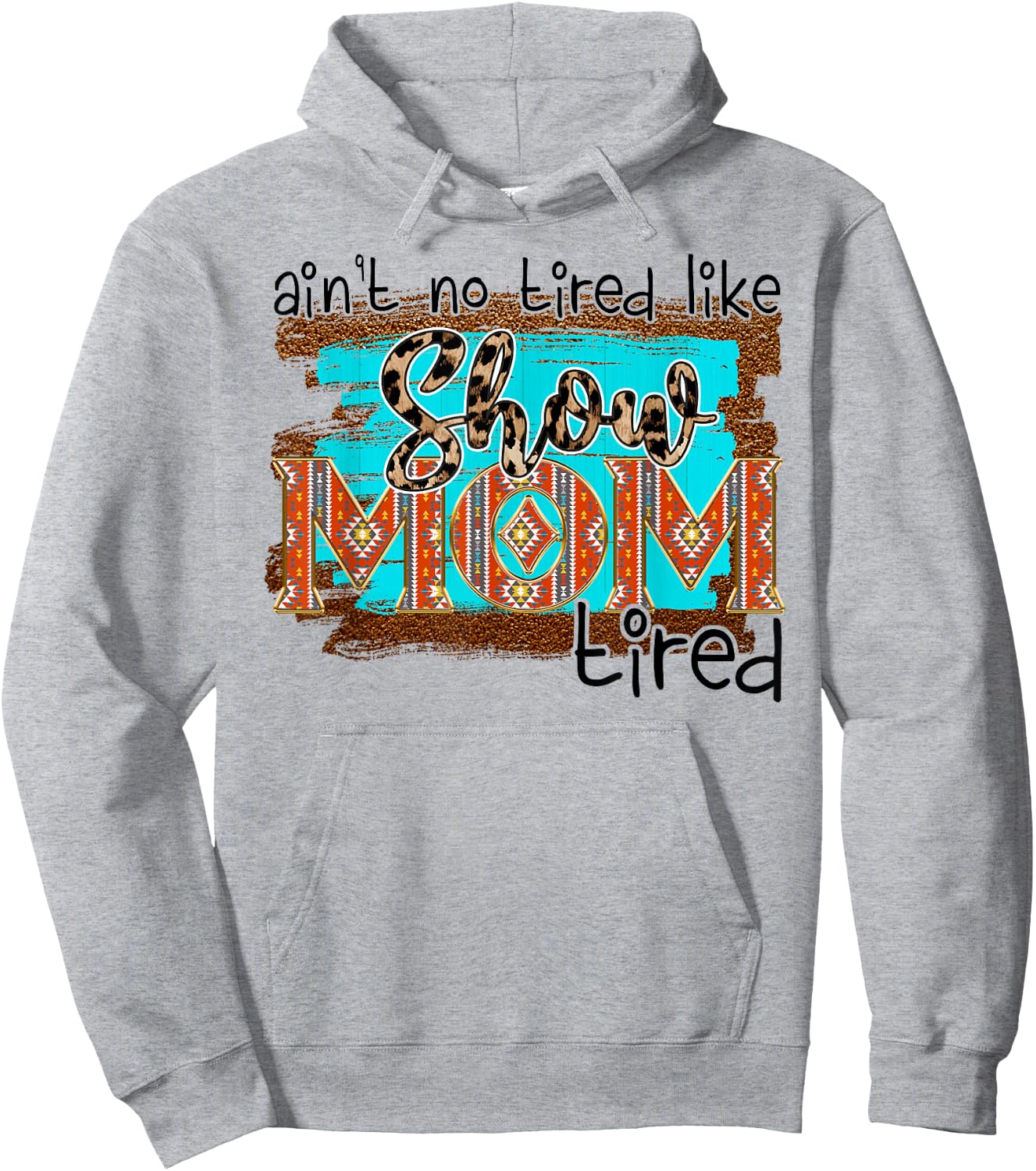 Funny Horse Show Mom Aint No Tired Like Show Mom Tired Women Hoodie - Hoodie | Ash
