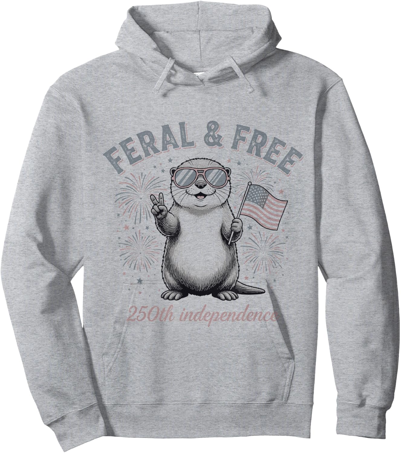 Feral and Free Otter Patriotic USA 250th Funny July Fourth Hoodie - Hoodie | Ash