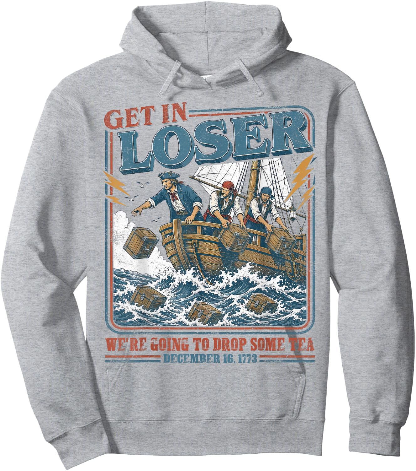 4th July Tea Party Get in Loser We're Going to Drop Some Tea Hoodie - Hoodie | Ash