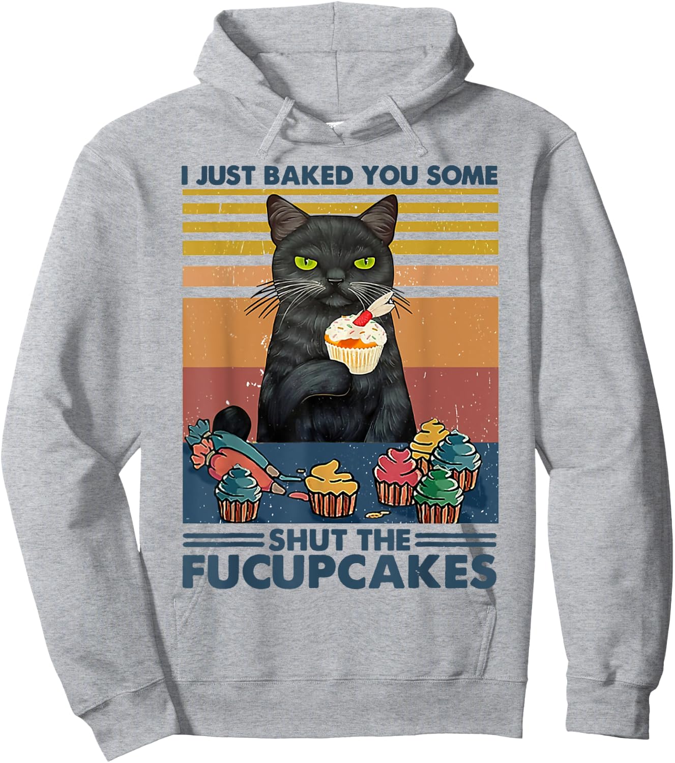 I Just Baked You Some Shut The Fucupcakes Cats Eat Cake Fish Hoodie - Hoodie | Ash