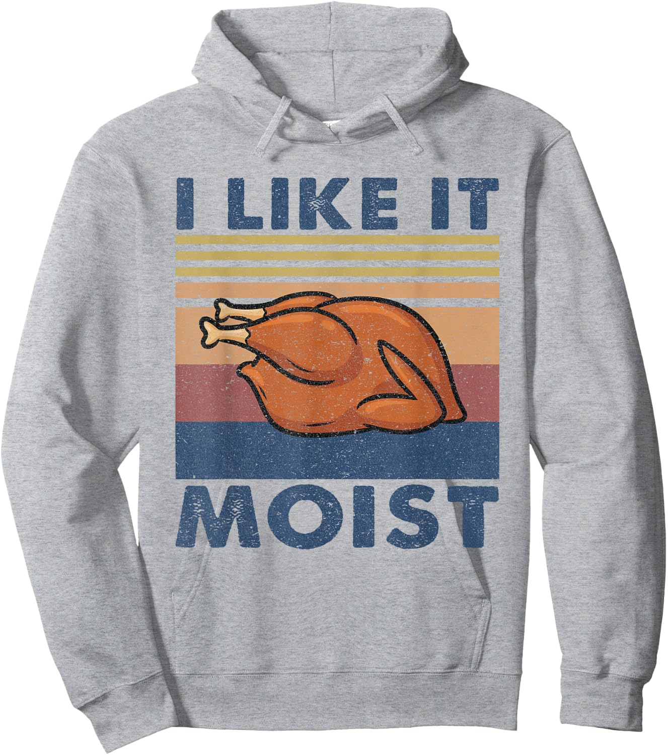 I Like it Moist Funny Turkey Thanksgiving outfit Women Men Hoodie - Hoodie | Ash