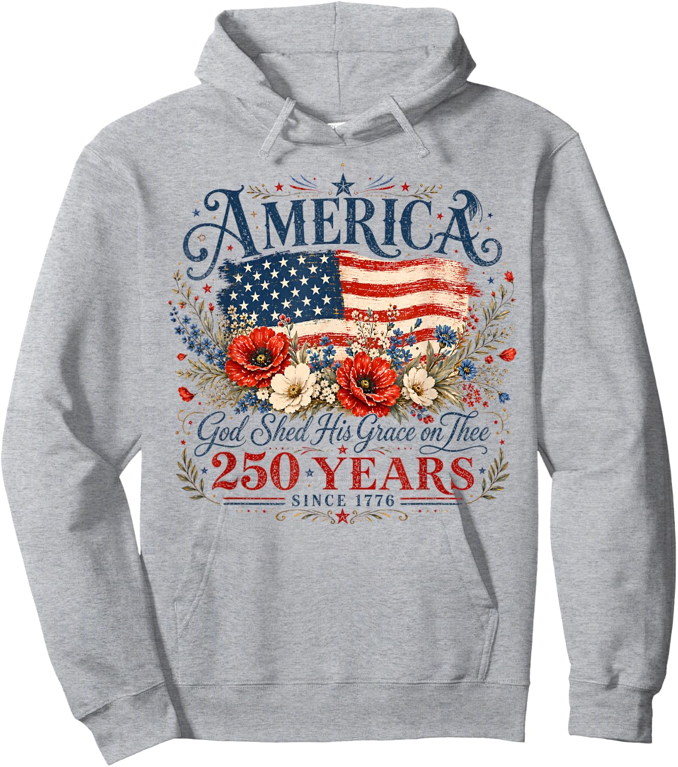 USA 250 Years America God Shed His Grace On Thee 4th of July Hoodie - Hoodie | Ash