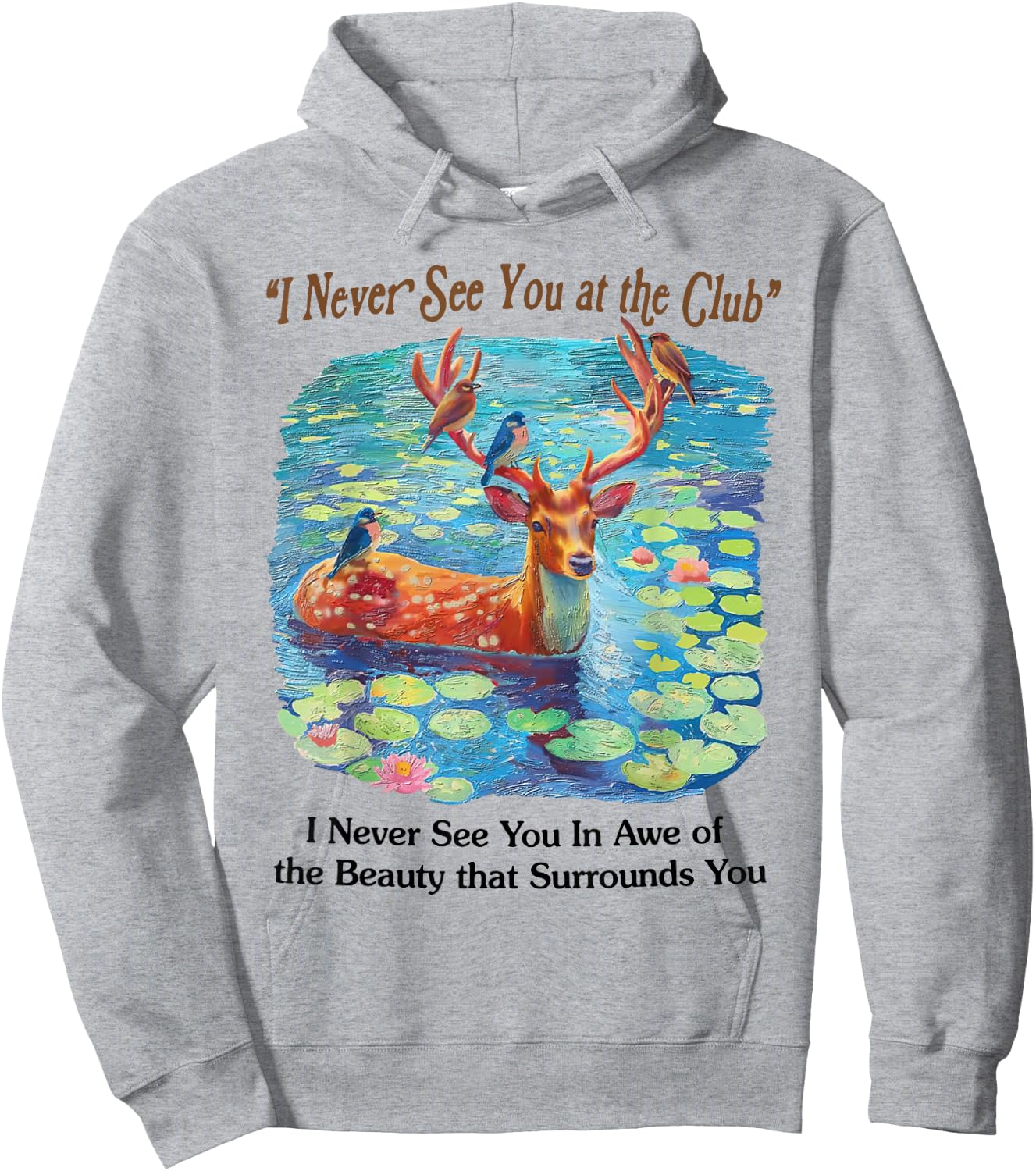 I Never See You At The CLub Deer and Bird Animal Nature Love Hoodie - Hoodie | Ash