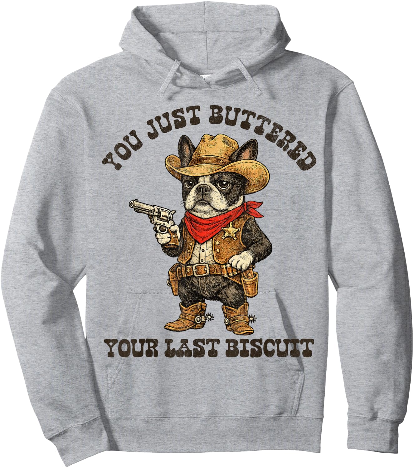 Boston Terrier You Just Buttered Your Last Biscuit Bostie Hoodie - Hoodie | Ash