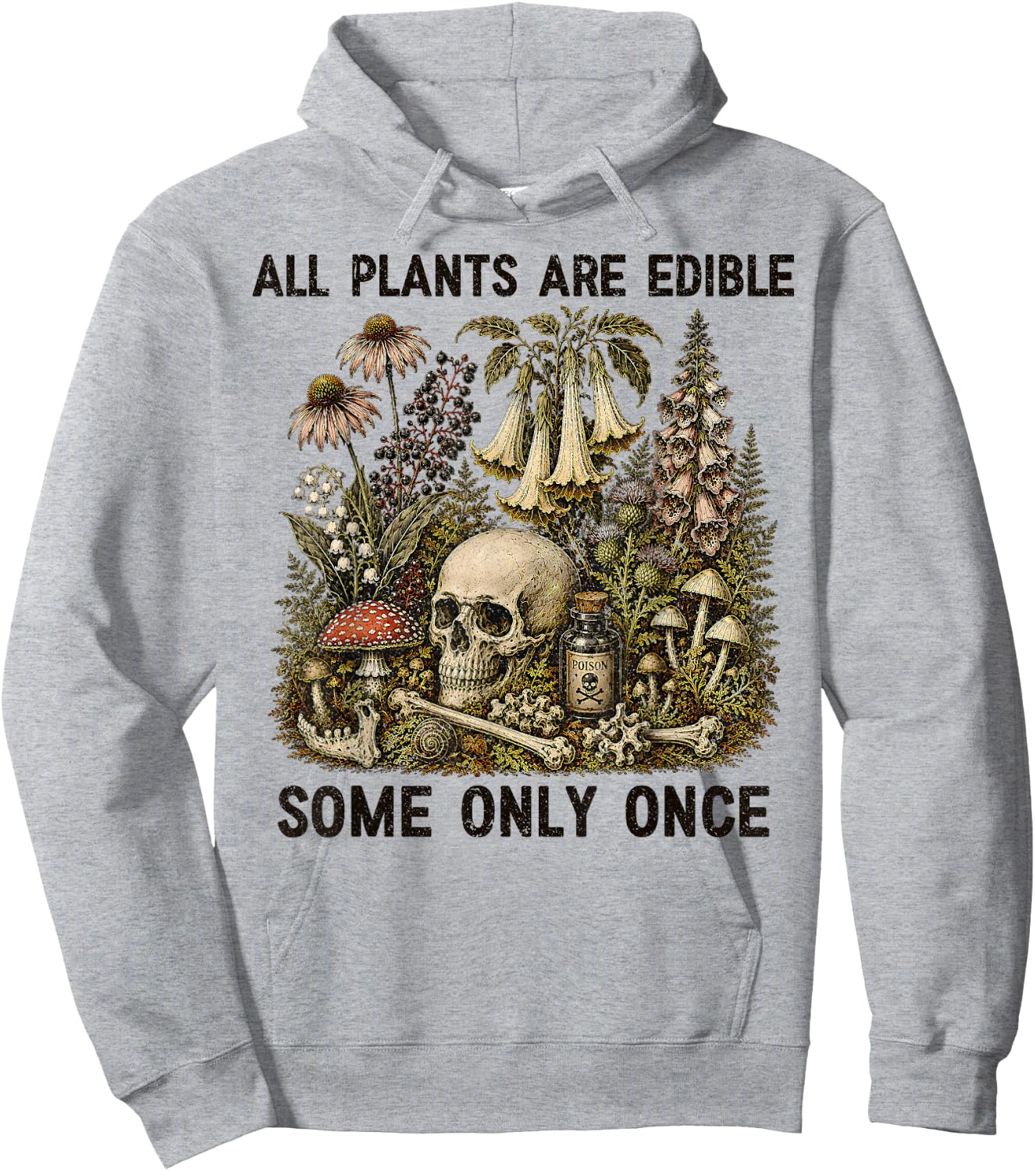 All Plants are Edible Some Only Once Funny Men Women Hoodie - Hoodie | Ash