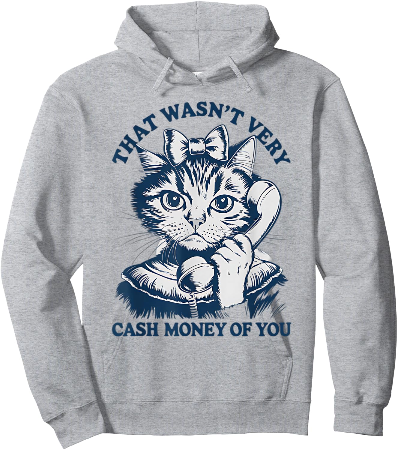 That Wasn't Very Cash Money Of You Vintage Funny Cat Hoodie - Hoodie | Ash