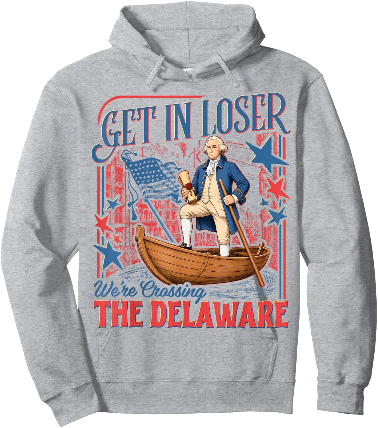 Vintage 4th of July Get in Loser We're Crossing The Delaware Hoodie - Hoodie | Ash