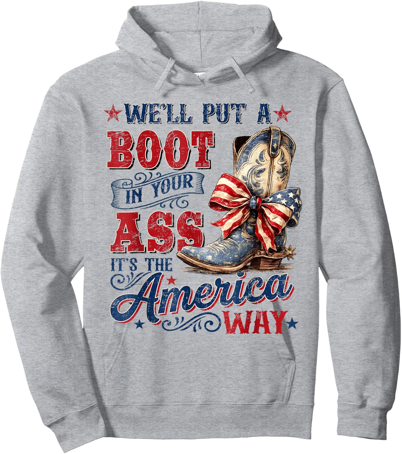 We'll Put A Boot in Your Ass USA 4th of July Western Cowgirl Hoodie - Hoodie | Ash