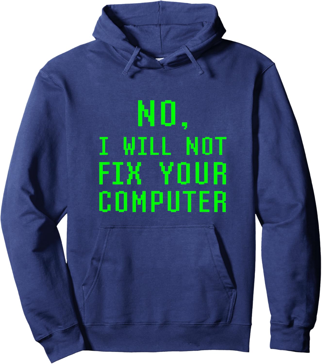No I Will Not Fix Your Computer Funny PC Laptop Repair Quote Hoodie - Hoodie | Navy