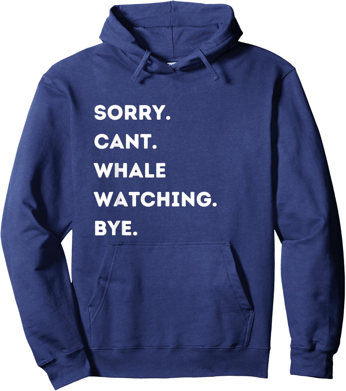 Sorry Cant Making Whale Watching Bye Whale Watching Lovers Hoodie - Hoodie | Navy