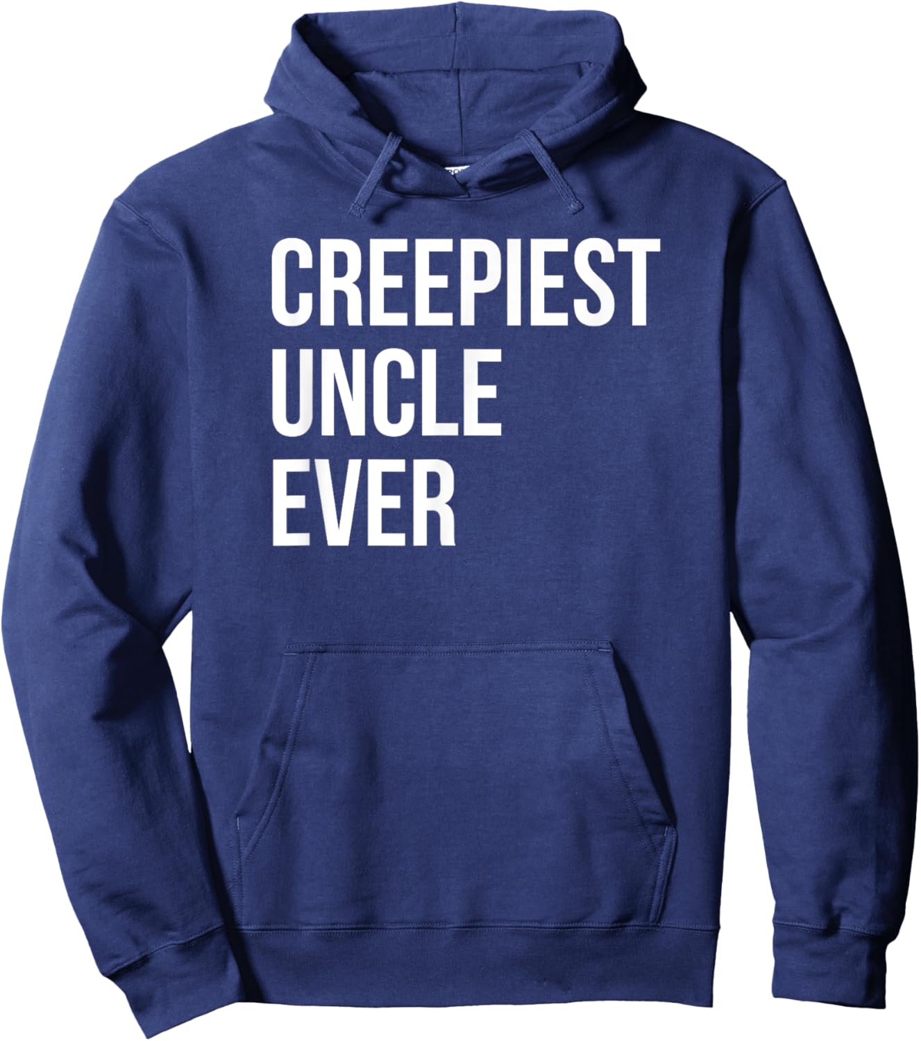 Creepiest Uncle Ever Funny Creepy Joke Hoodie - Hoodie | Navy