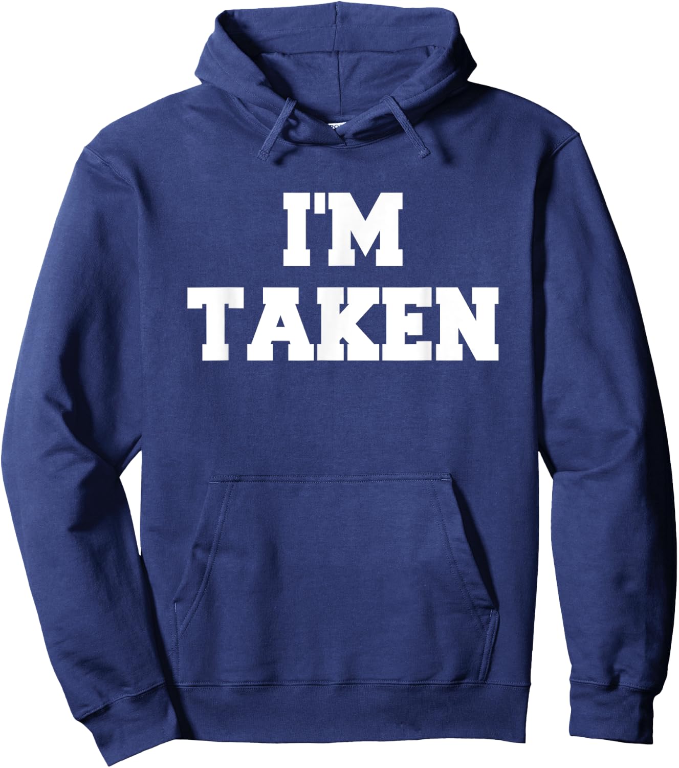 I’m Taken Funny White Lies Party Sarcastic Quote Ideas Hoodie - Hoodie | Navy