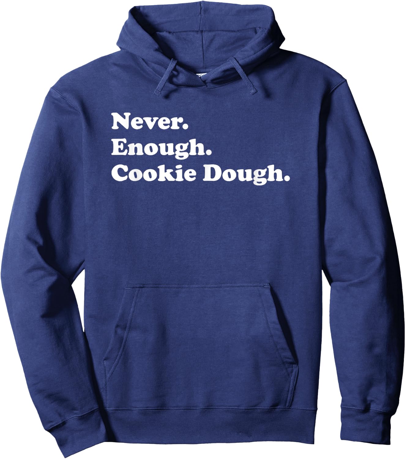 Never Enough Cookie Dough Funny Cookie Dough Hoodie - Hoodie | Navy