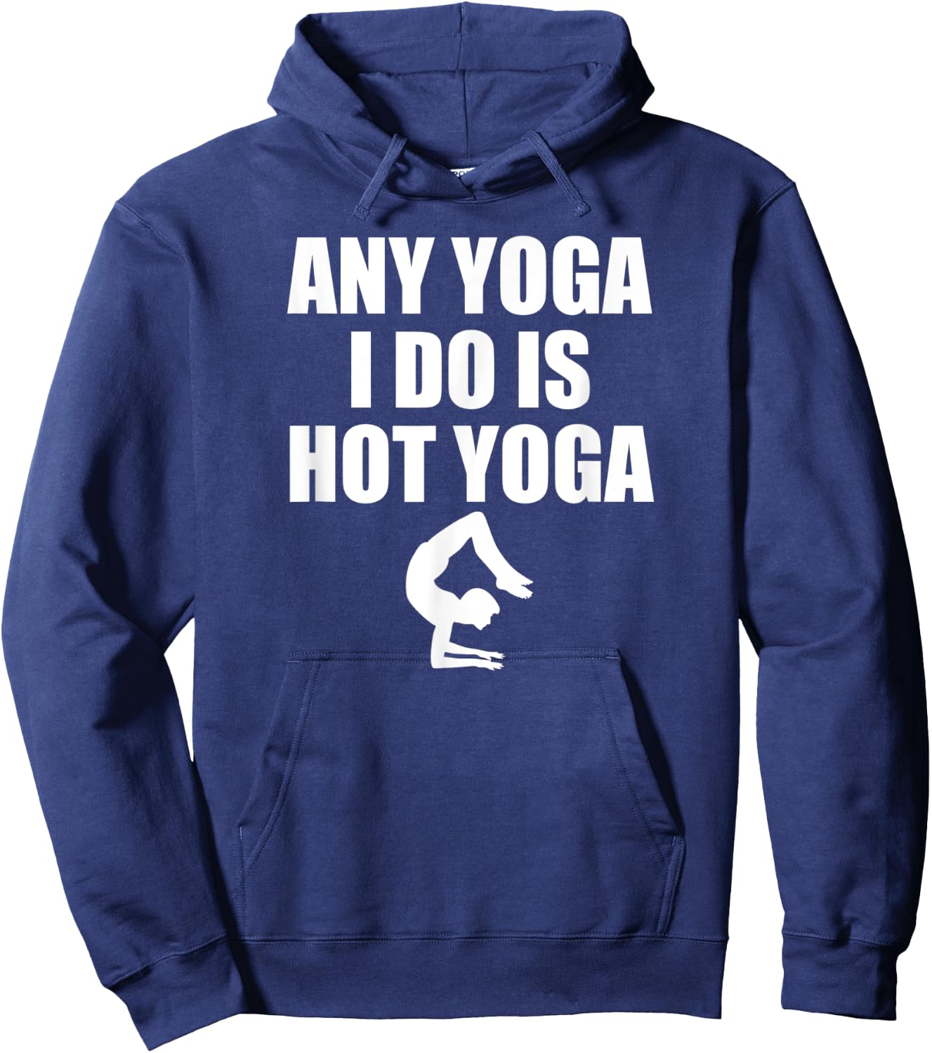 Any Yoga I Do Is Hot Yoga Motivation Exercise Hoodie - Hoodie | Navy