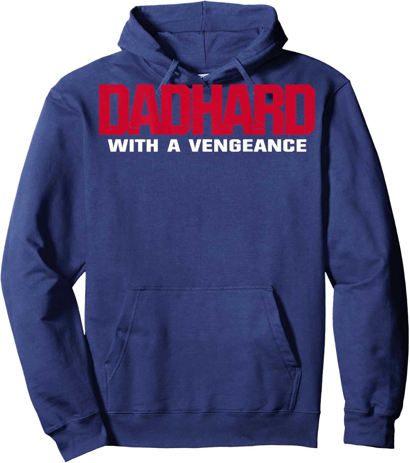Dad Hard With A Vengeance (on back) Hoodie - Hoodie | Navy