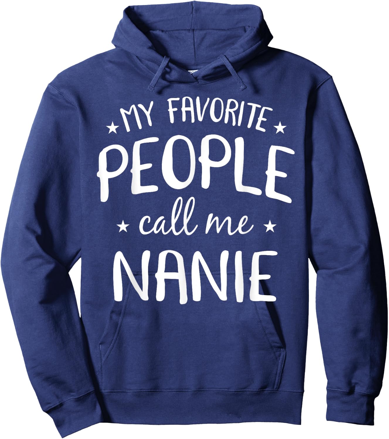 My Favorite People Call Me Nanie Funny Grandma Birthday Gift Hoodie - Hoodie | Navy