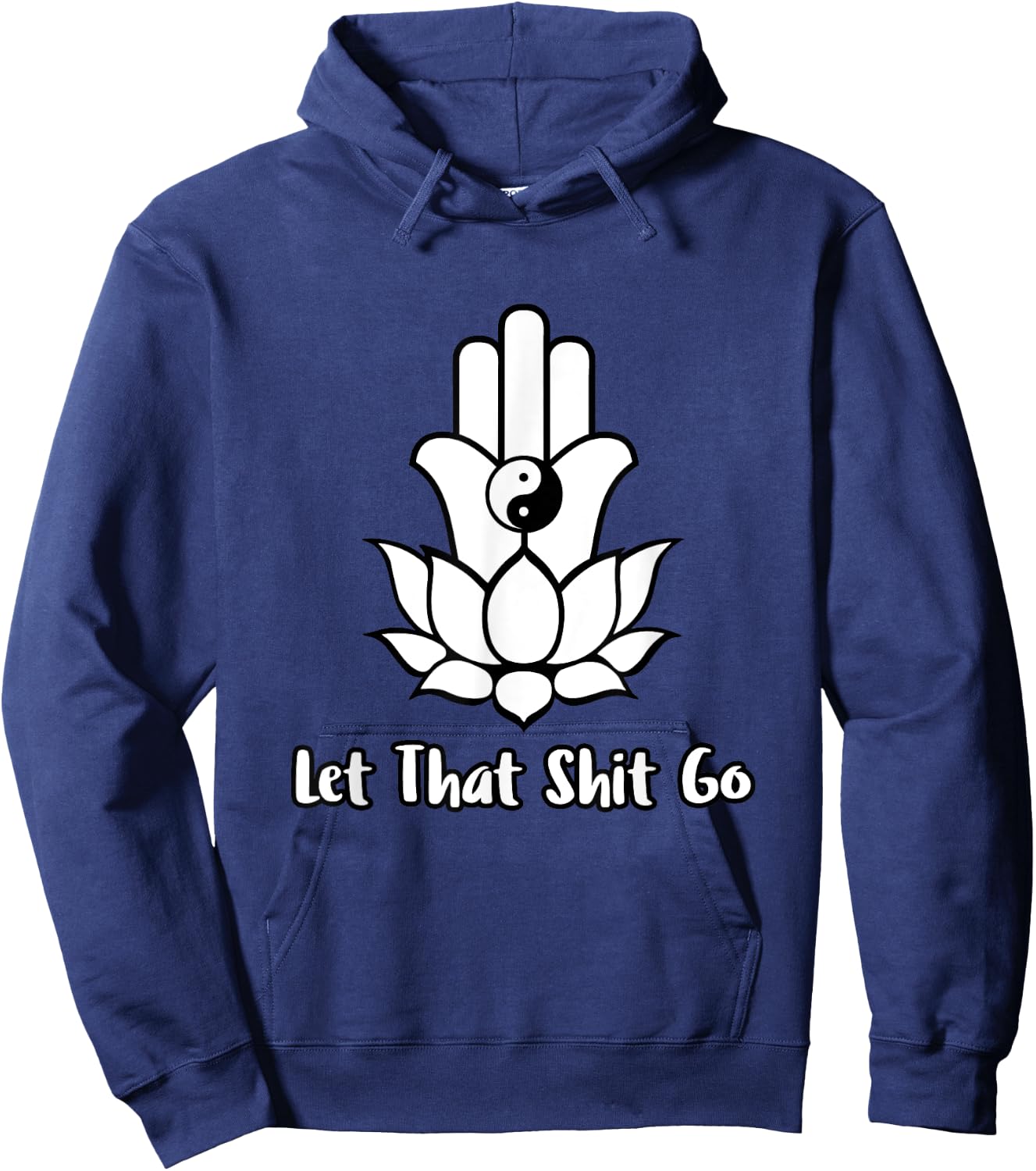 Let That Shit Go Zen Lotus Flower Yin Yang Hamsa Yoga Hoodie - Hoodie | Navy