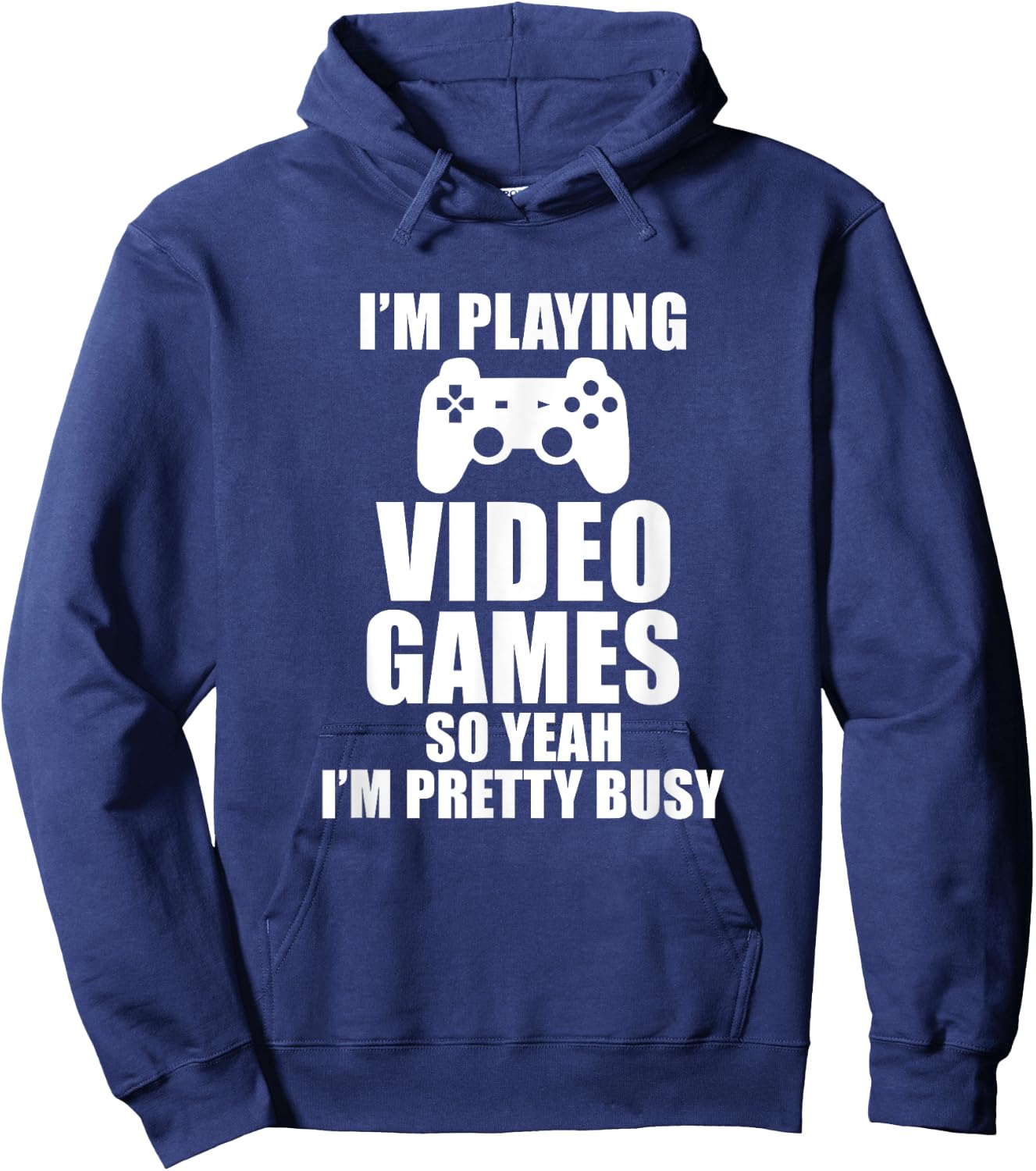 Playing Video Games So Yeah I'm Pretty Busy Gamer Hoodie - Hoodie | Navy