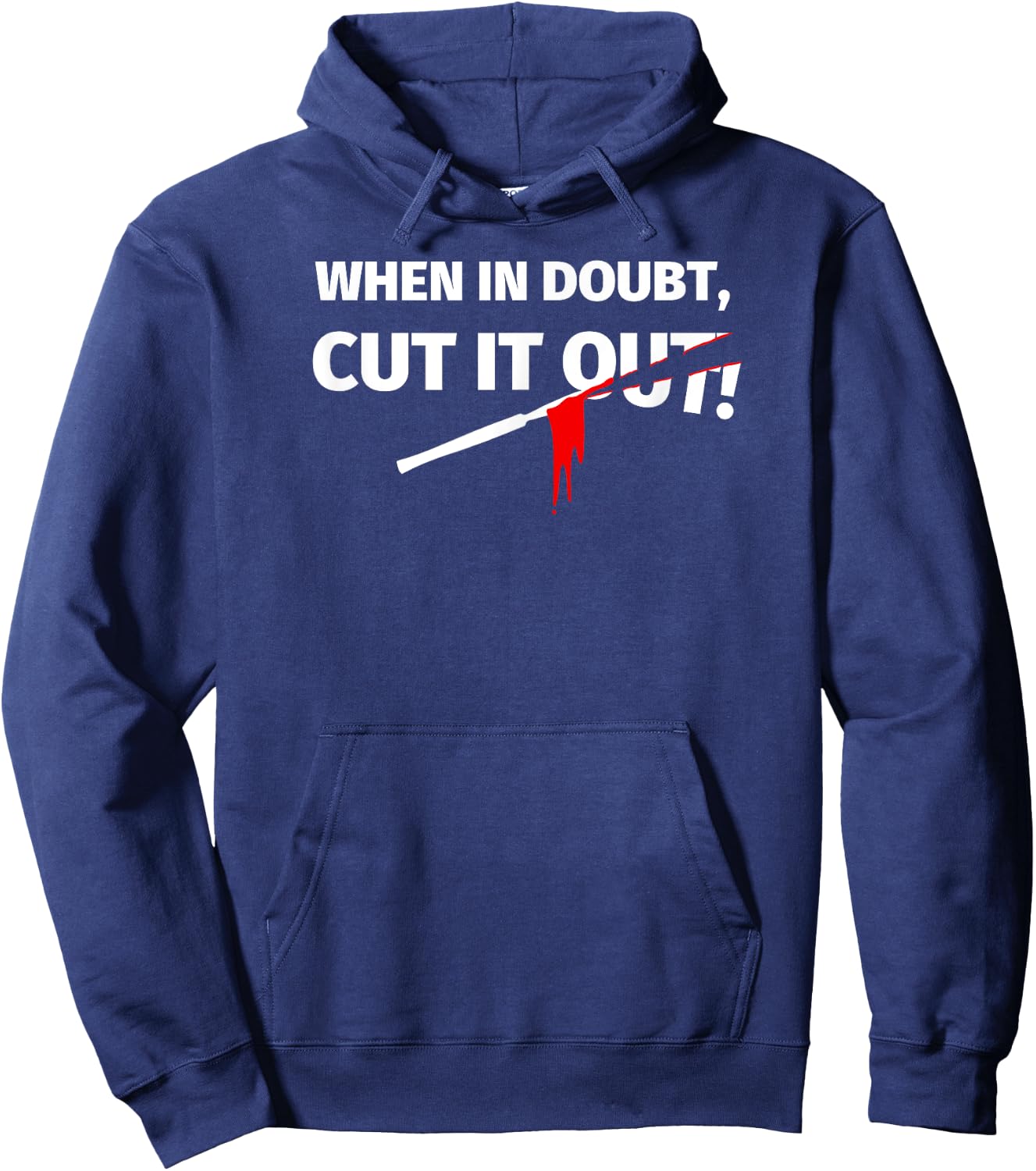 Gifts for Surgeons - Funny When in Doubt Cut it out Hoodie - Hoodie | Navy