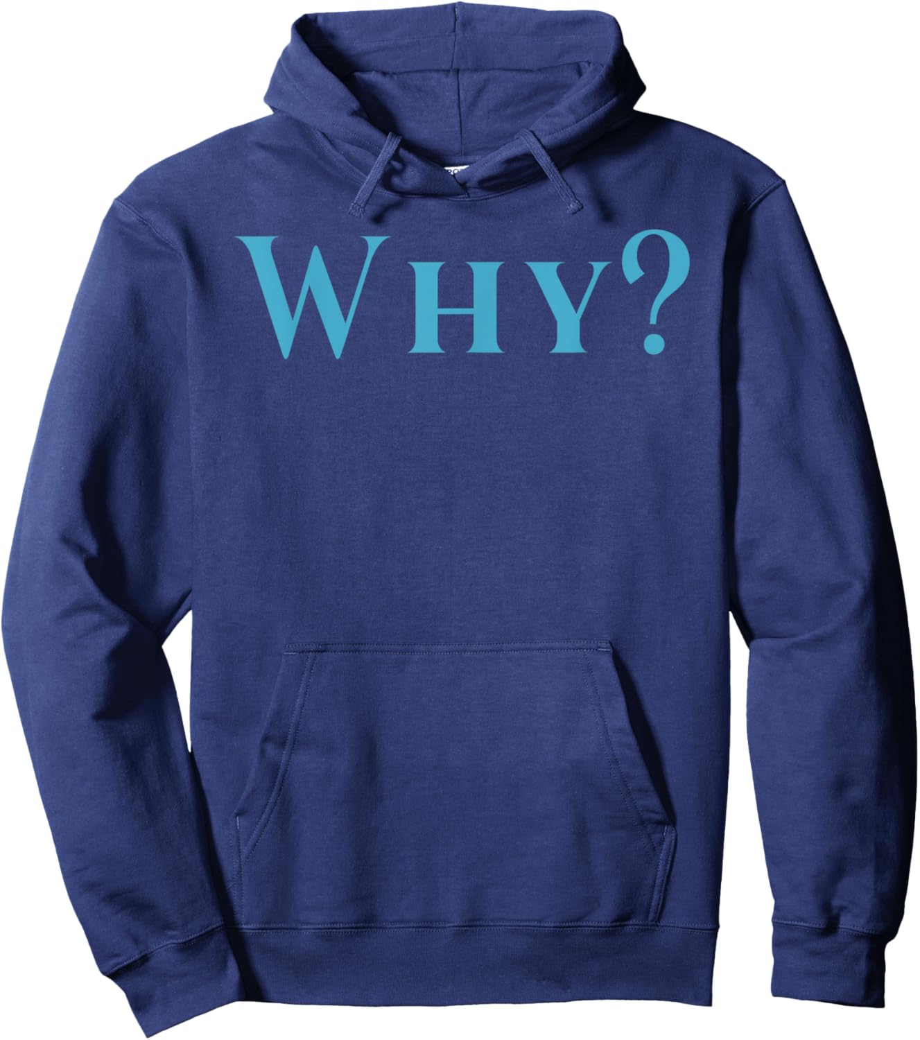 Shirt That Says Why Hoodie - Hoodie | Navy