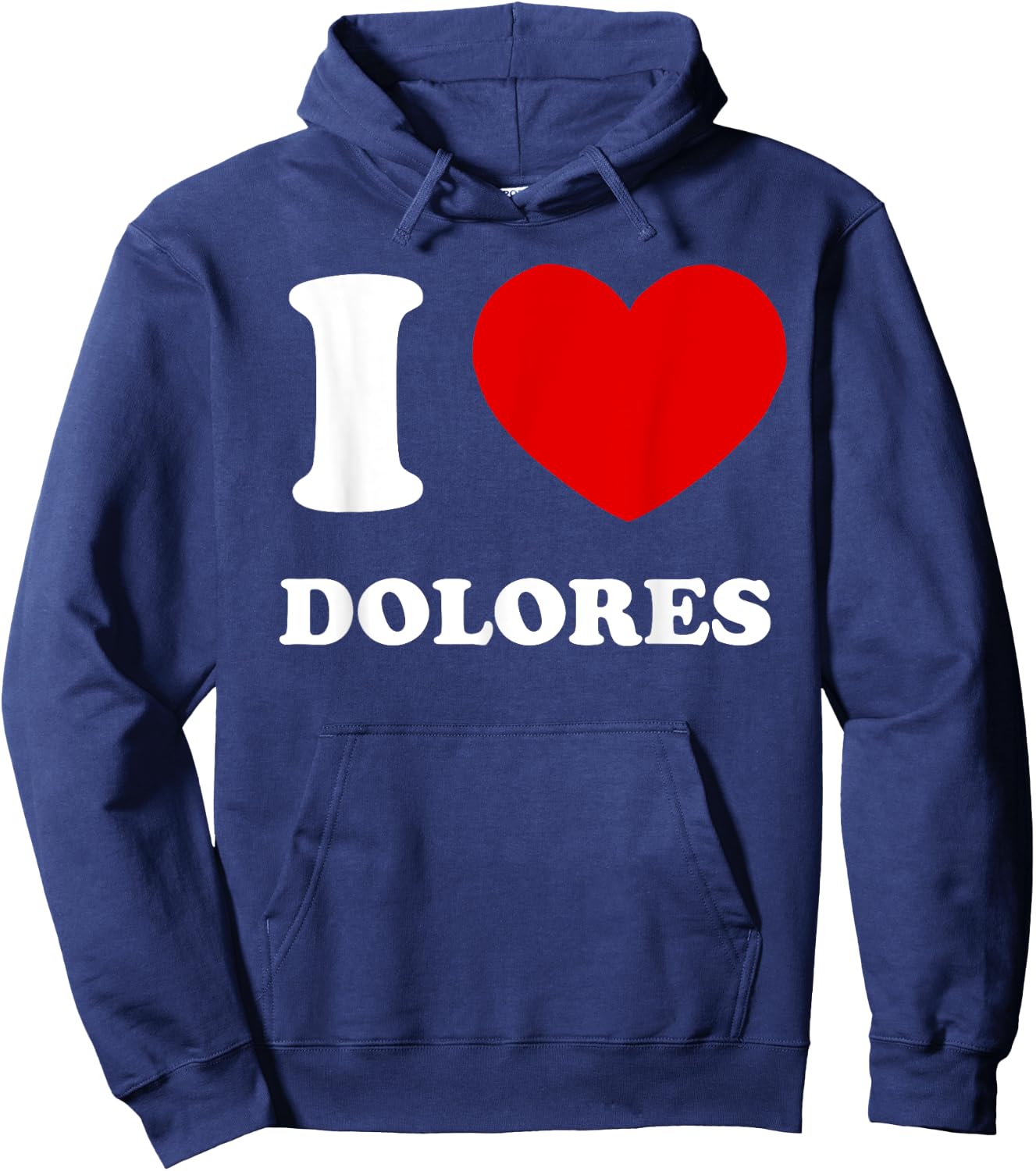 I Love Dolores I Heart Dolores Funny Dolores Hoodie - Hoodie | Navy
