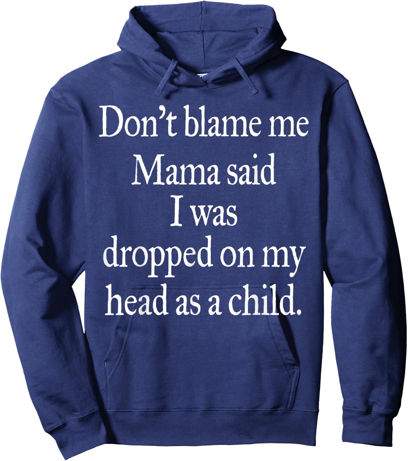 Don't Blame Me I Was Dropped On My Head As A Child Hoodie - Hoodie | Navy